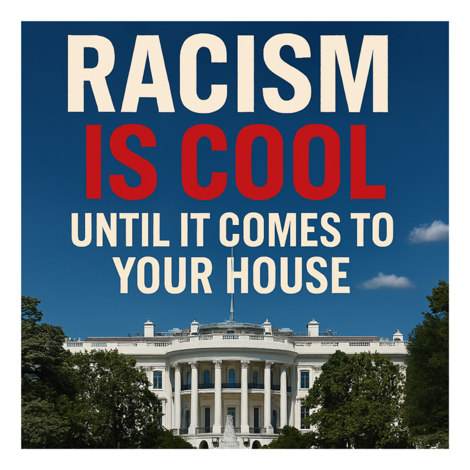 RACISM: Cool Until Their Home  