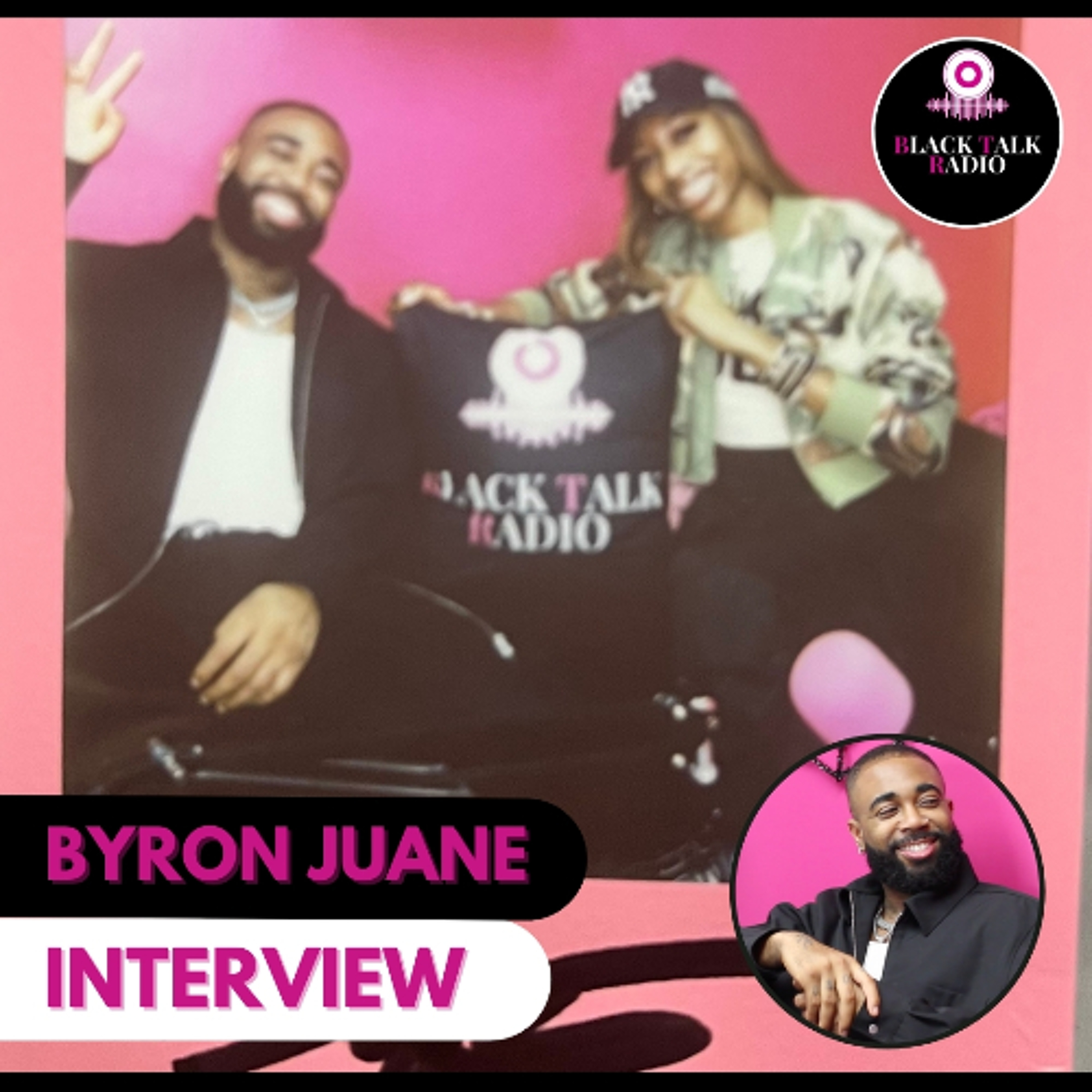 Black Talk Radio: Byron Juane Interview episode artwork