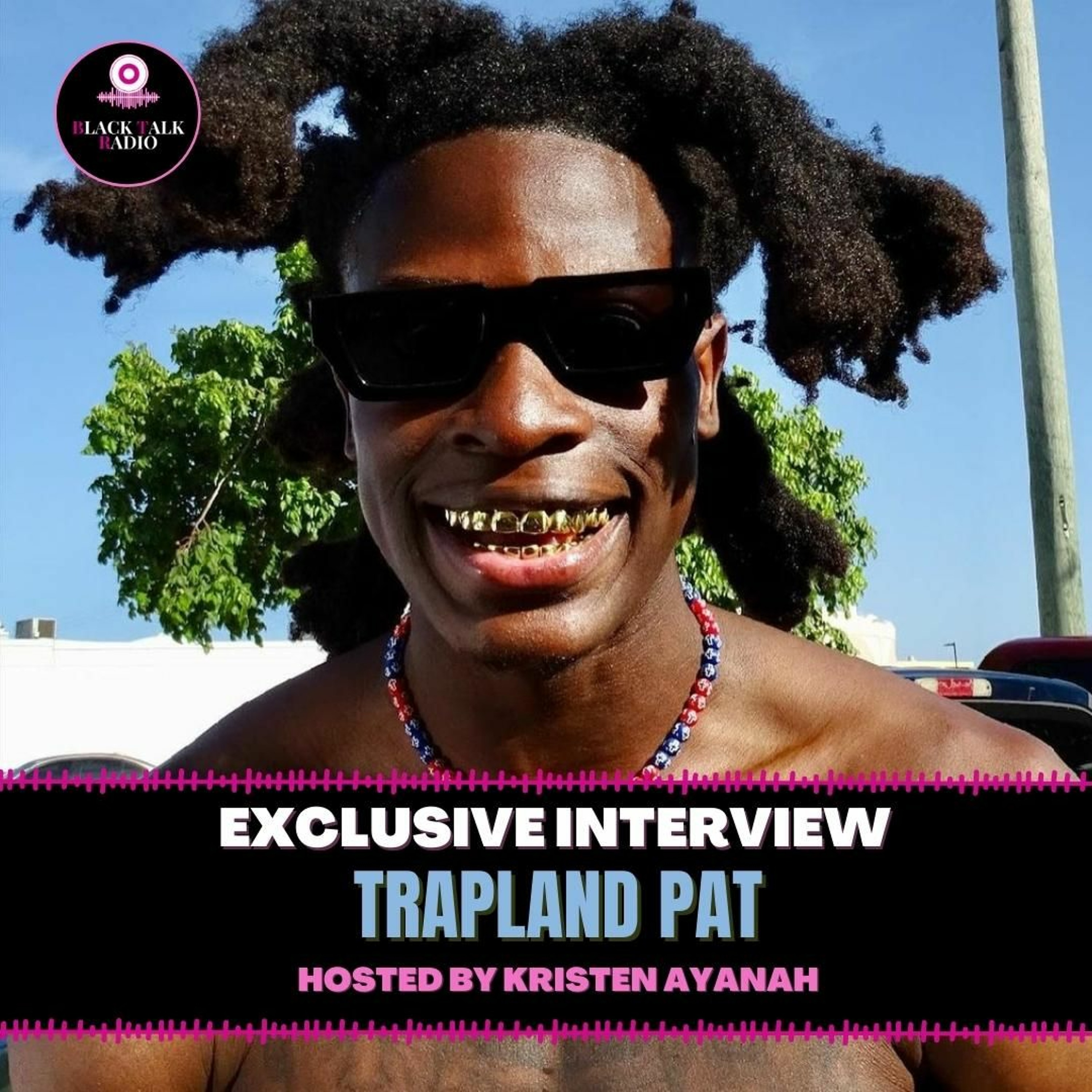 Black Talk Radio: Exclusive Interview With Trapland Pat episode artwork