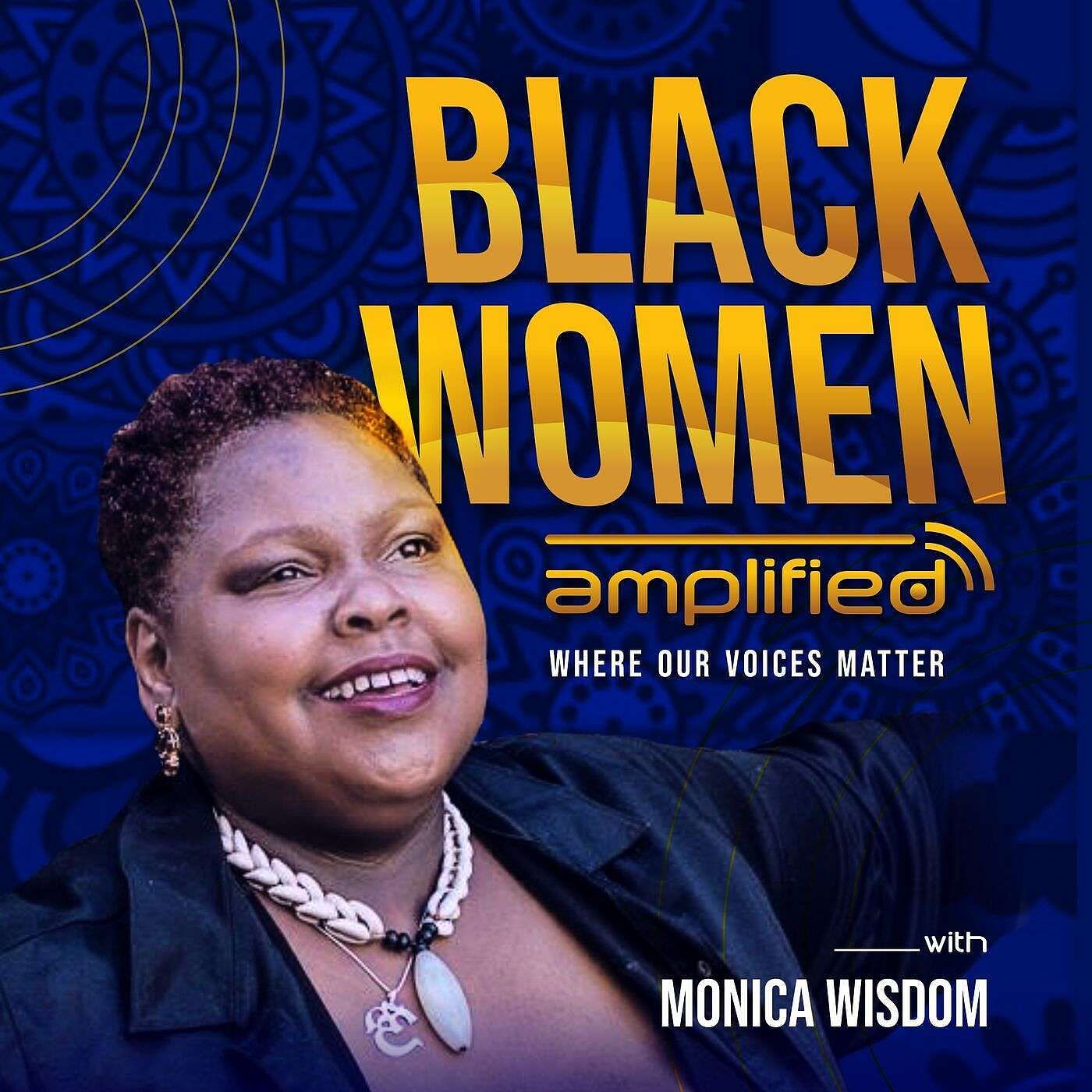 Black Women Amplified W/ Monica Wisdom