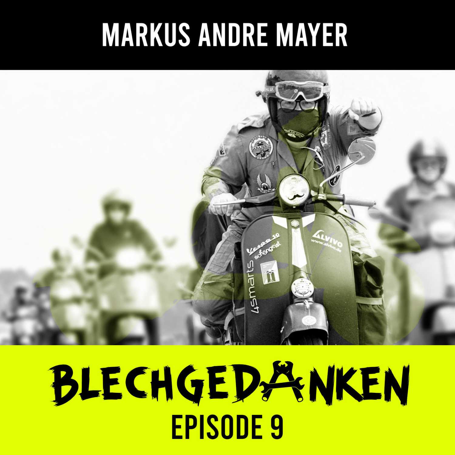 Blechgedanken Episode 9 – Markus Andre Mayer – Extremvespatouren sind nichts fur Samtpöcker...