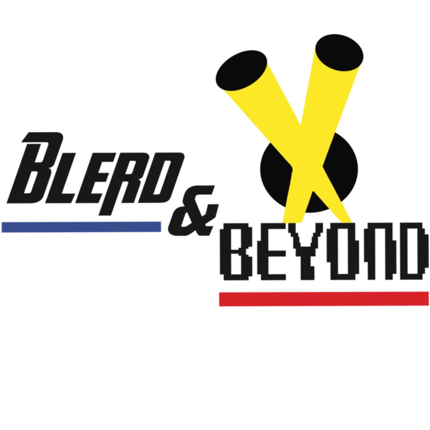 Blerd and Beyond