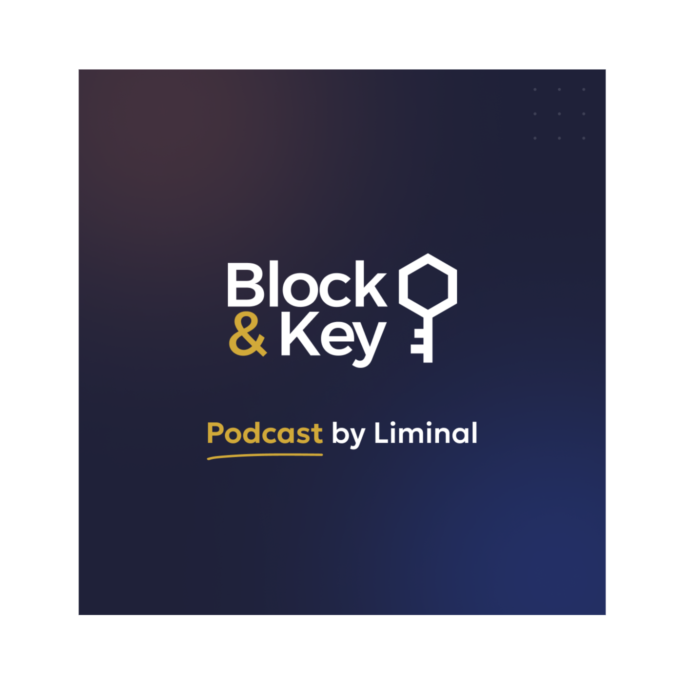 Block & Key Podcast by Liminal Custody