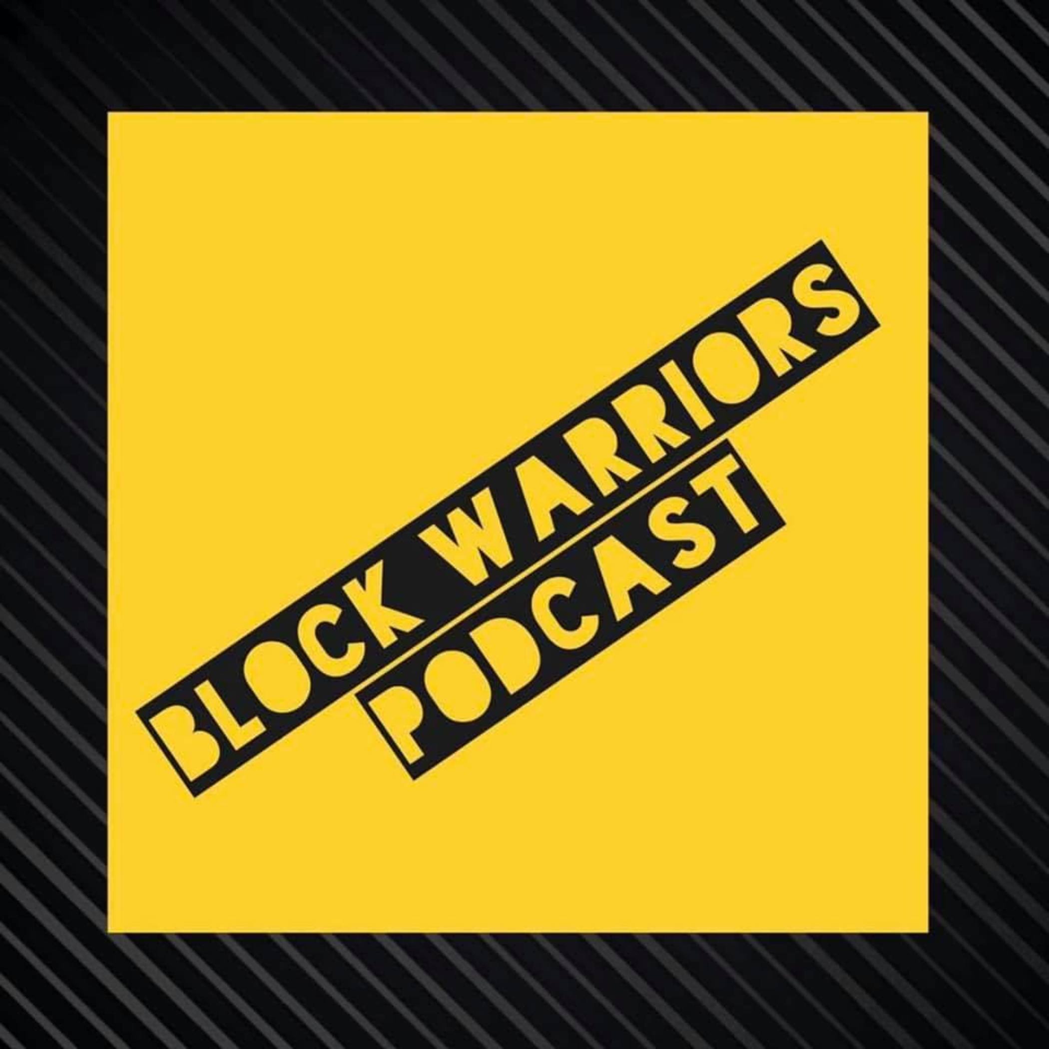 Block Warriors Podcast Episode 12