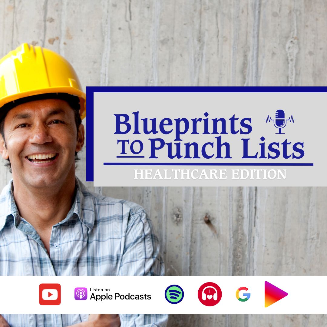Blue Prints to Punch Lists: Healthcare Edition