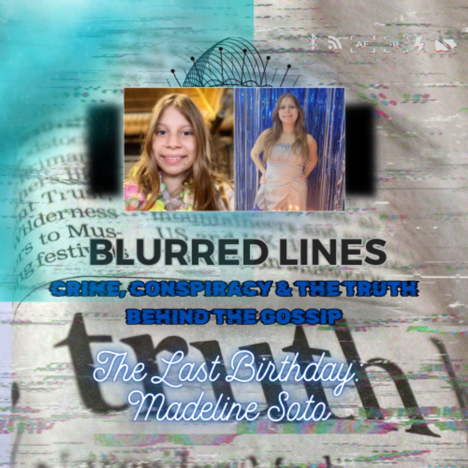 Blurred Lines: Crime, Conspiracy and the truth behind the gossip. The Last Birthday: Madeline Soto