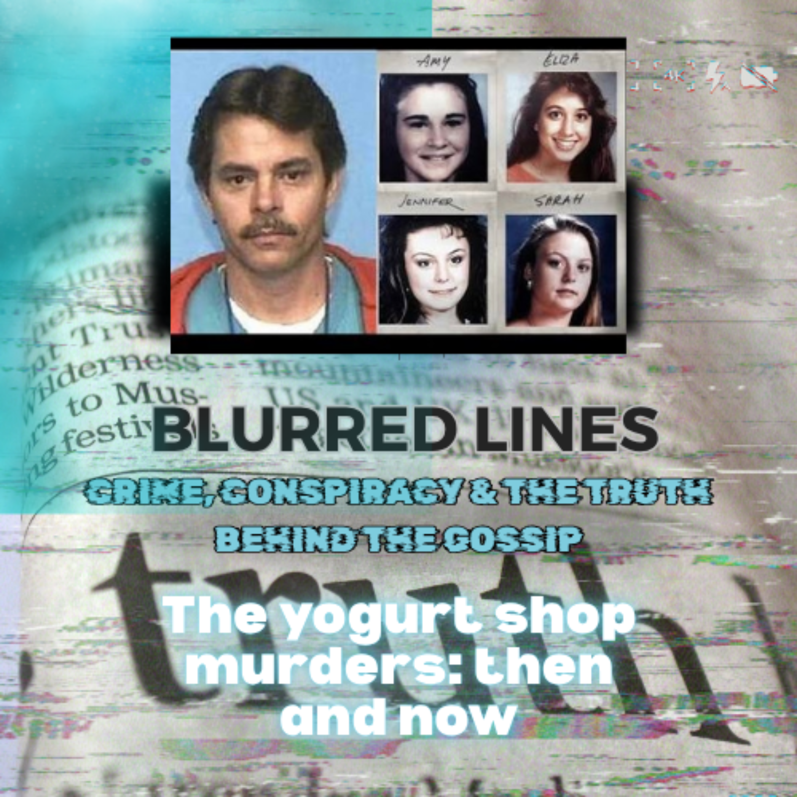 Blurred Lines: Crime, Conspiracy and the truth behind the gossip: The Yogurt shop murders: Then and Now