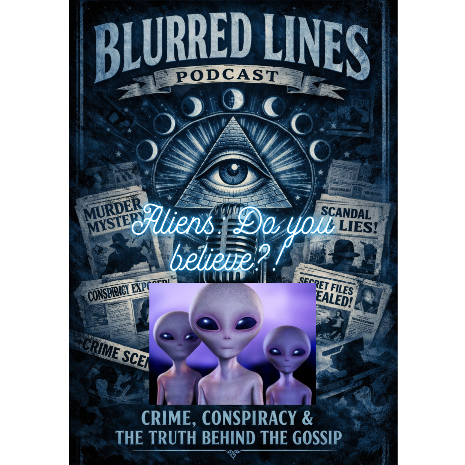 Blurred Lines Podcast: Aliens: Do you Believe?  episode artwork