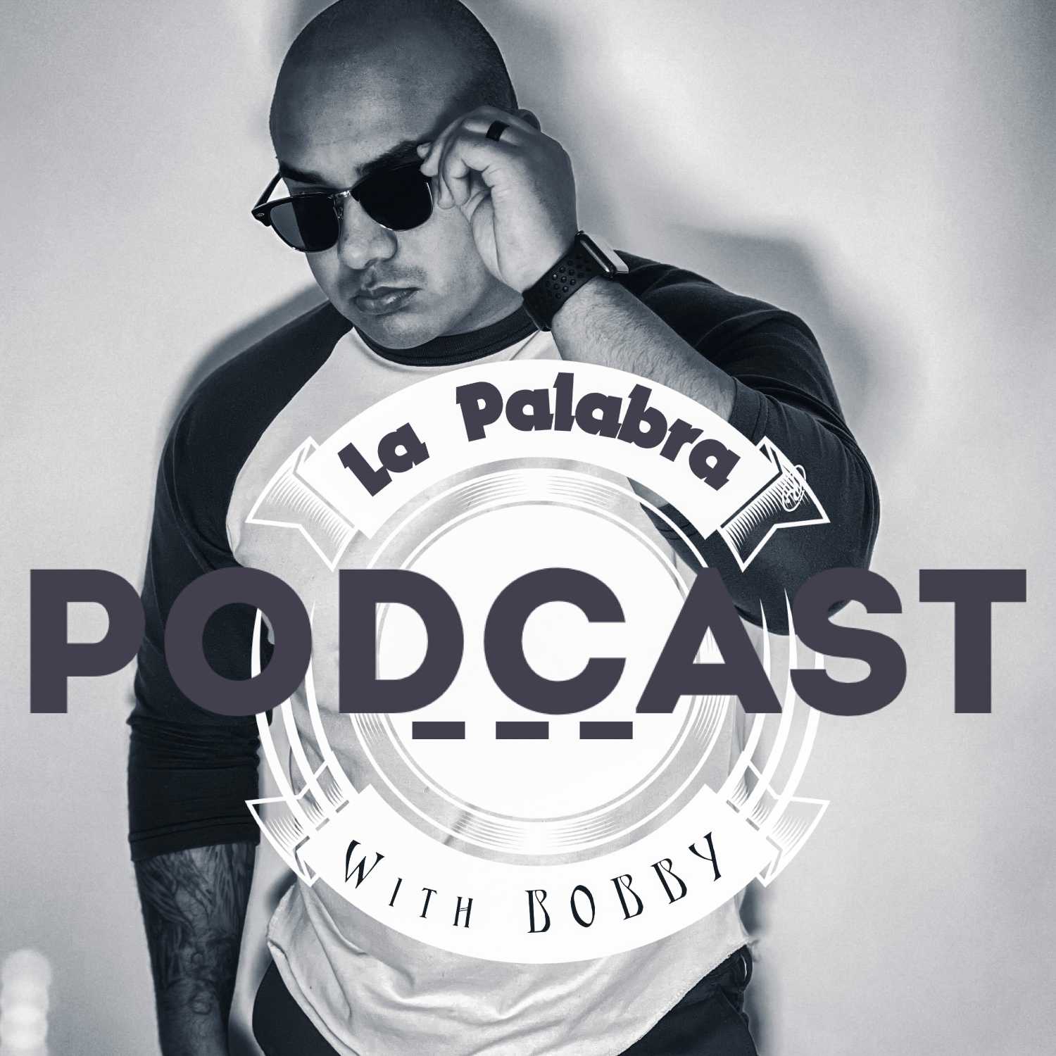 LA PALABRA WITH BOBBY , INTRO PODCAST # 1 BACK AND FORTH.