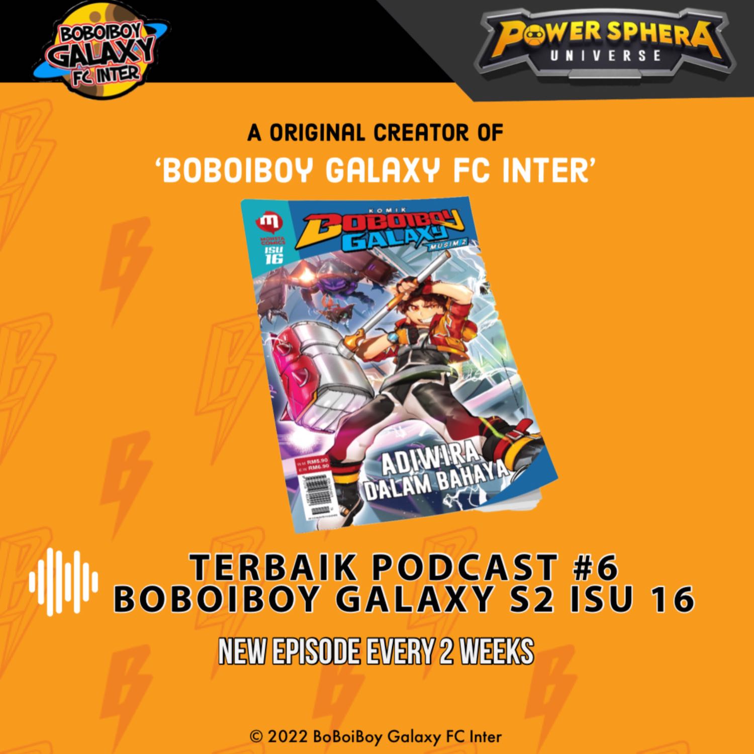 Terbaik Podcast #6 - BoBoiBoy Galaxy Season 2 Issue 16 Spoiler