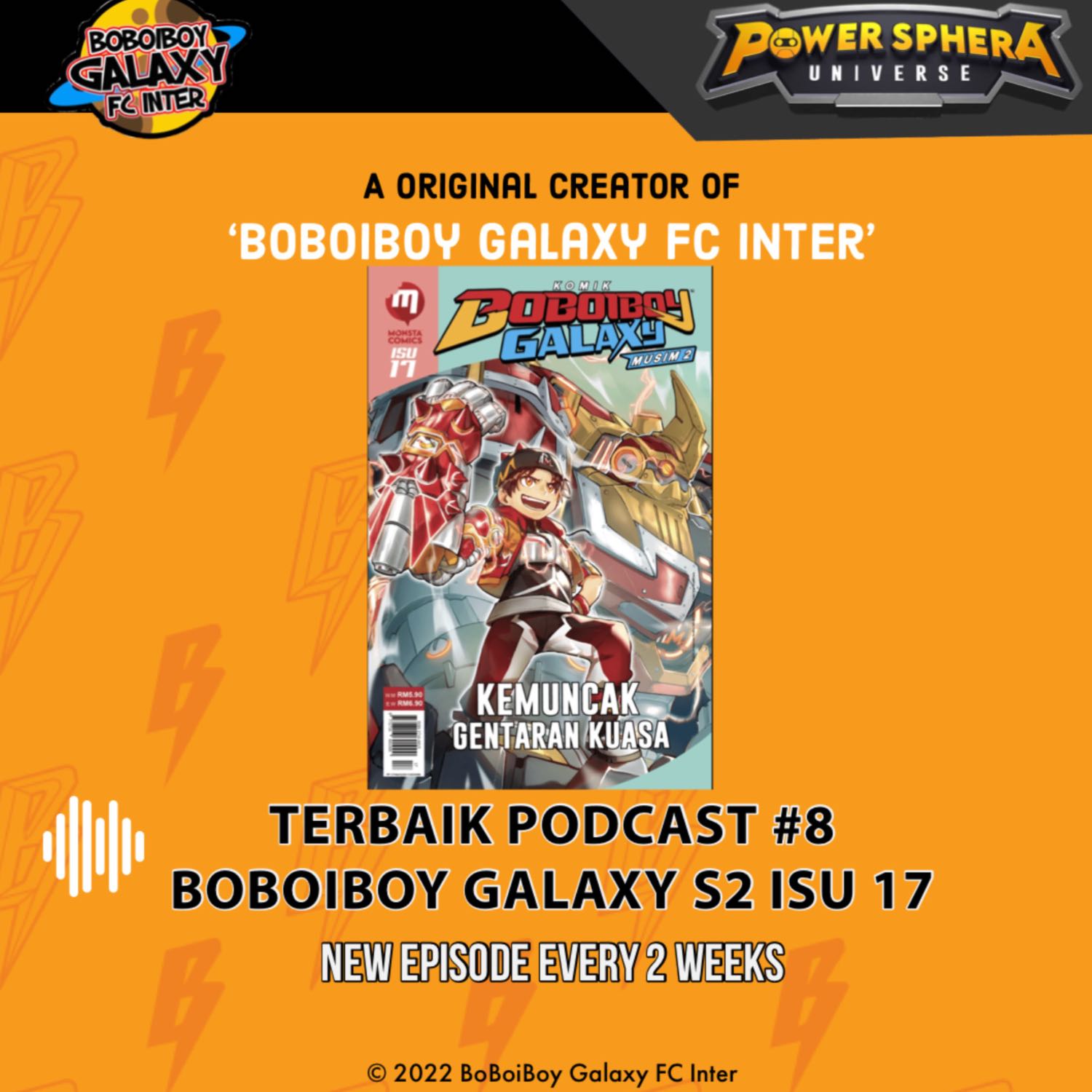 Terbaik Podcast #8 - BoBoiBoy Galaxy Season 2 isu 17 Spoiler