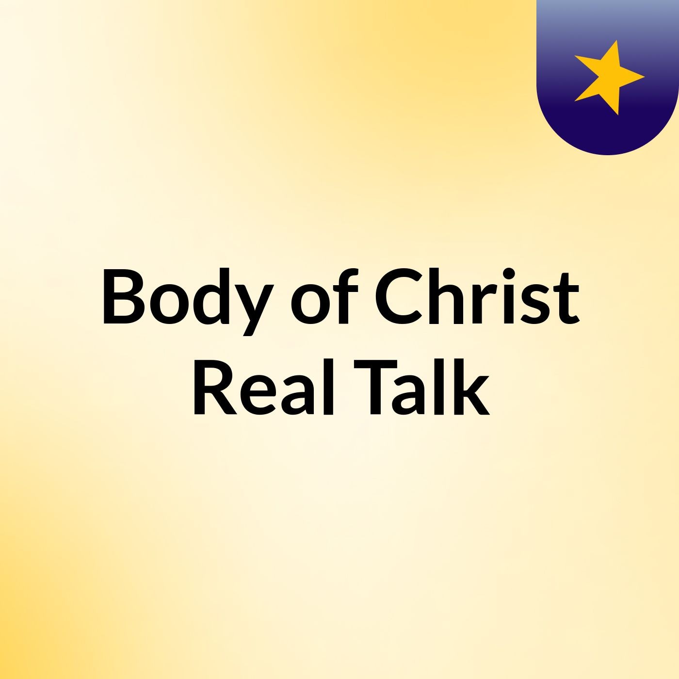 Body of Christ Real Talk