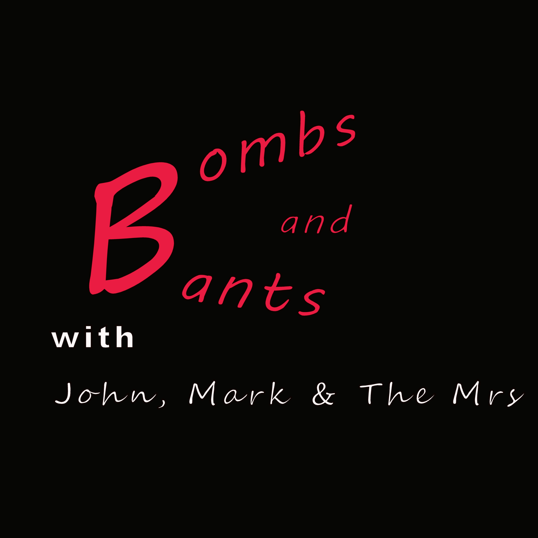 Bombs and Bants