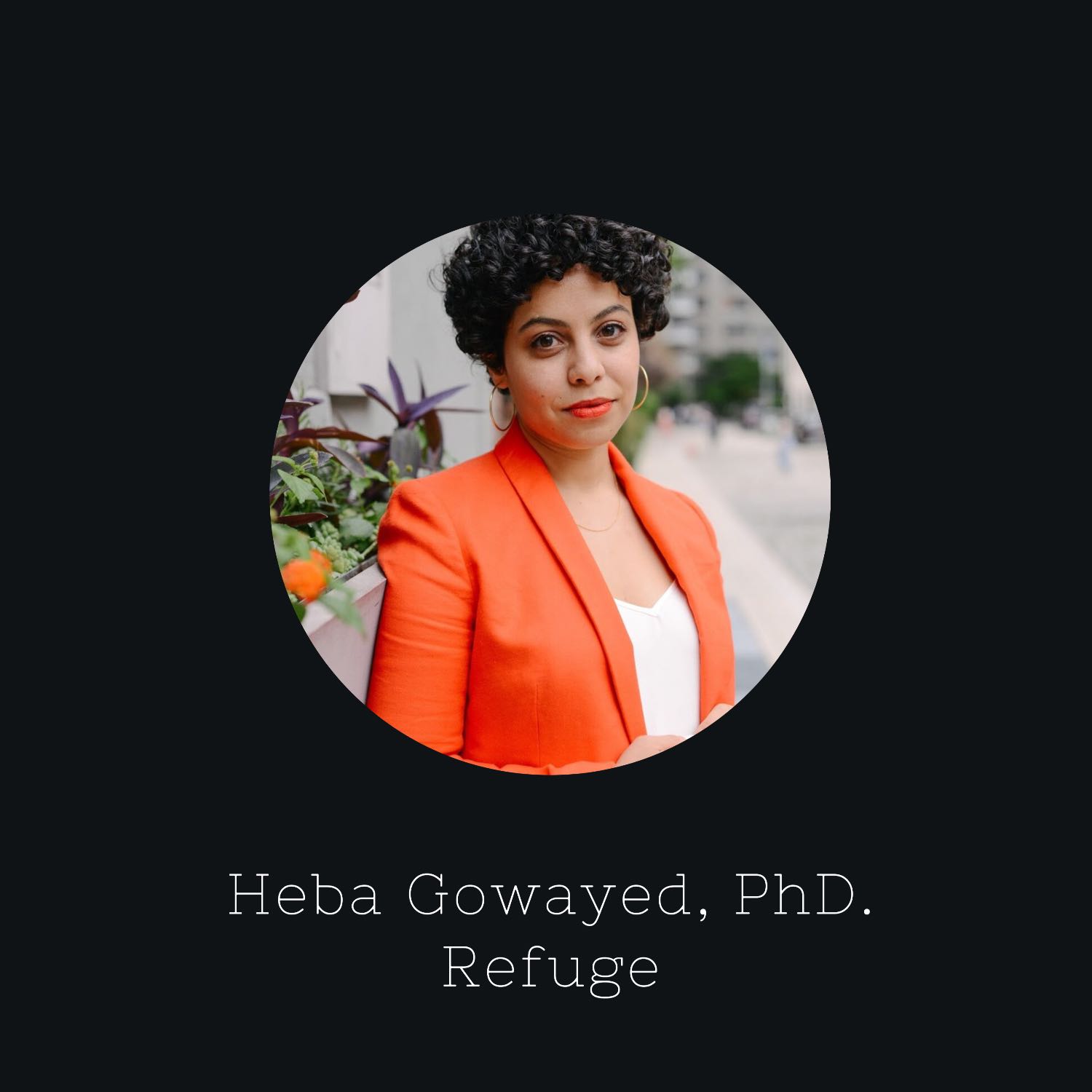 E37: Refuge: Heba Gowayed