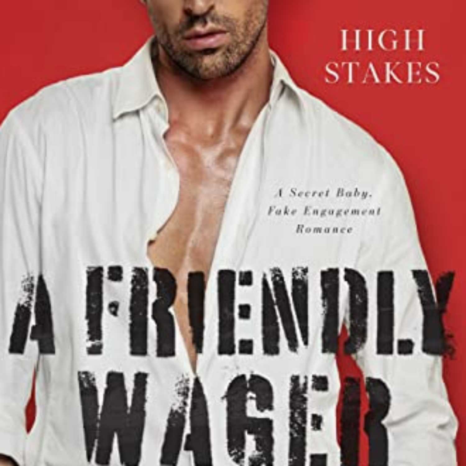 A Friendly Wager: A Secret Baby, Fake Engagement Romance (High Stakes Book 2) episode artwork