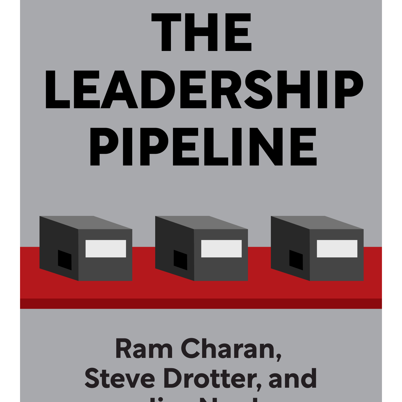 The Leadership Pipeline How to Build the Leadership Powered Company Ram Charan, Steve Drotter, and Jim Noel episode artwork