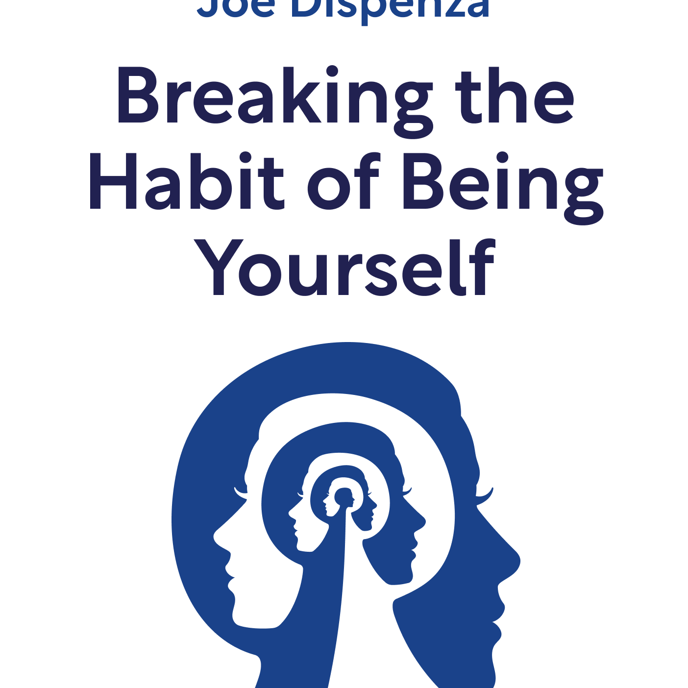 Breaking the Habit of Being Yourself How to Lose Your Mind and Create a New One Joe Dispenza episode artwork