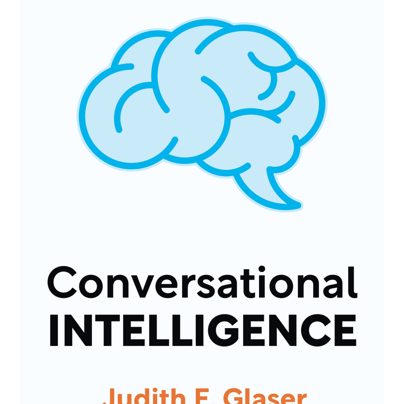 Conversational Intelligence How Great Leaders Build Trust and Get Extraordinary Results Judith E. Glaser episode artwork