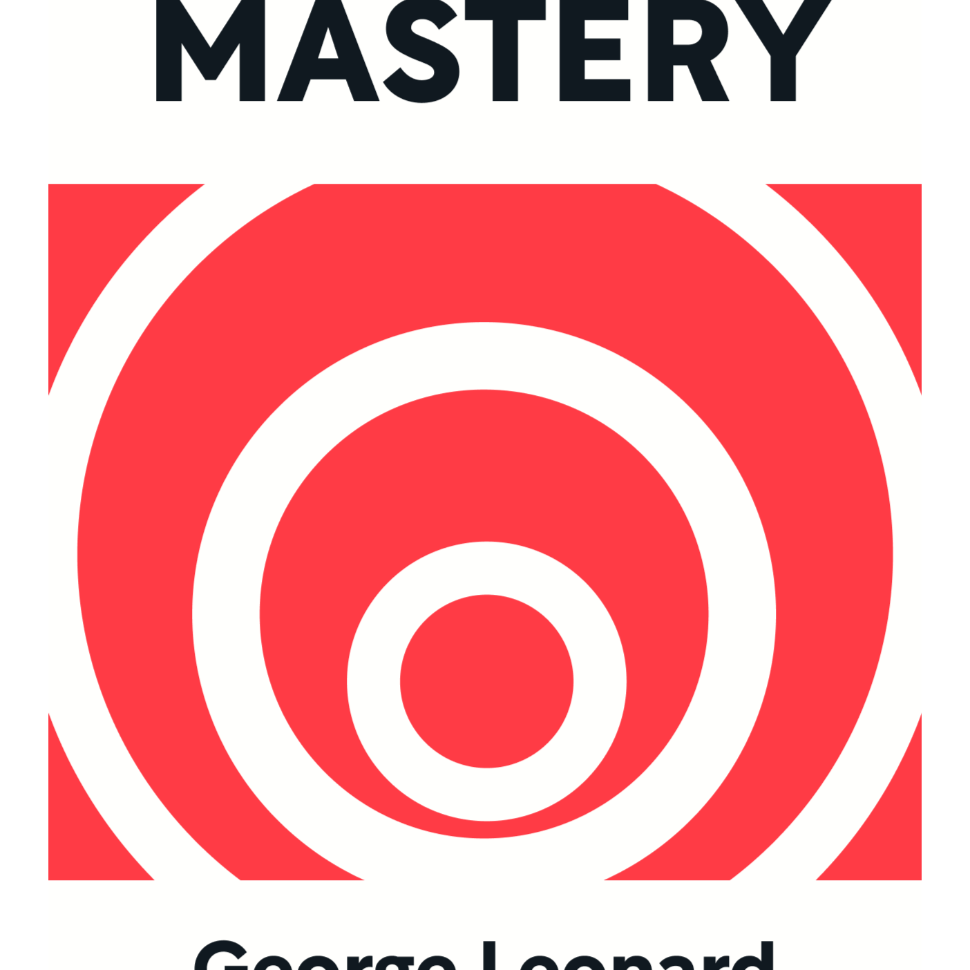 Mastery The Keys to Success and Long-Term Fulfillment George Leonard episode artwork