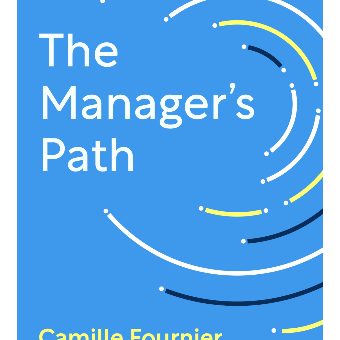 The Manager's Path A Guide for Tech Leaders Navigating Growth and Change Camille Fournier episode artwork