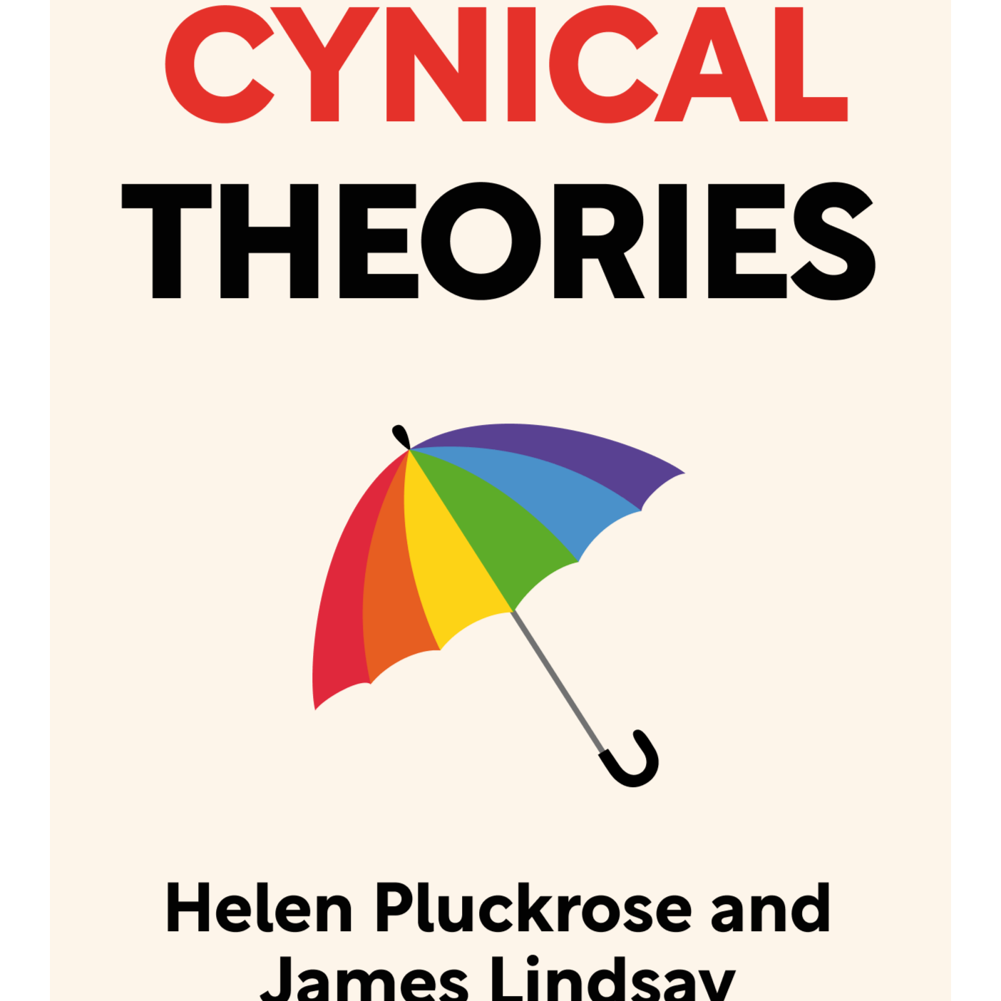 Cynical Theories How Activist Scholarship Made Everything about Race, Gender, and Identity—and Why This Harms Everybody Helen Pluckrose and James Lindsay episode artwork