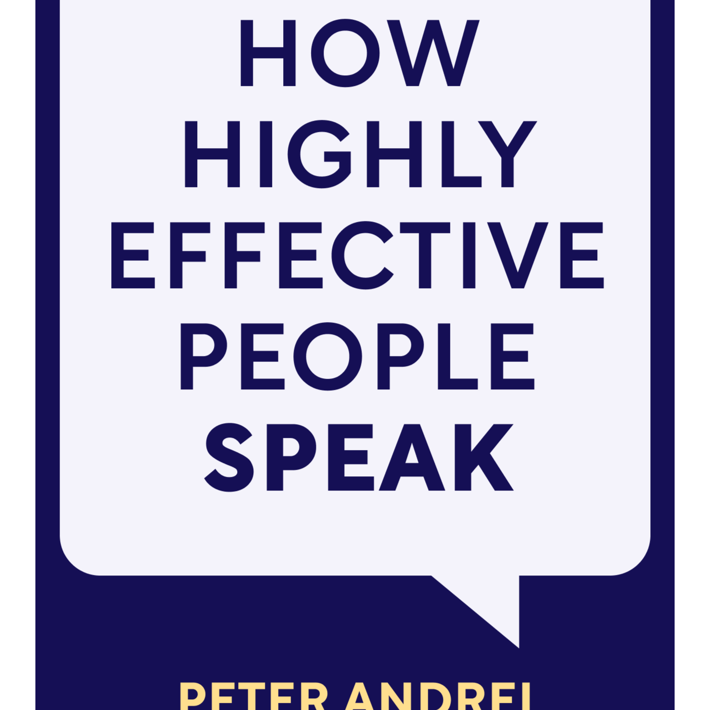 How Highly Effective People Speak How High Performers Use Psychology to Influence With Ease Peter Andrei episode artwork