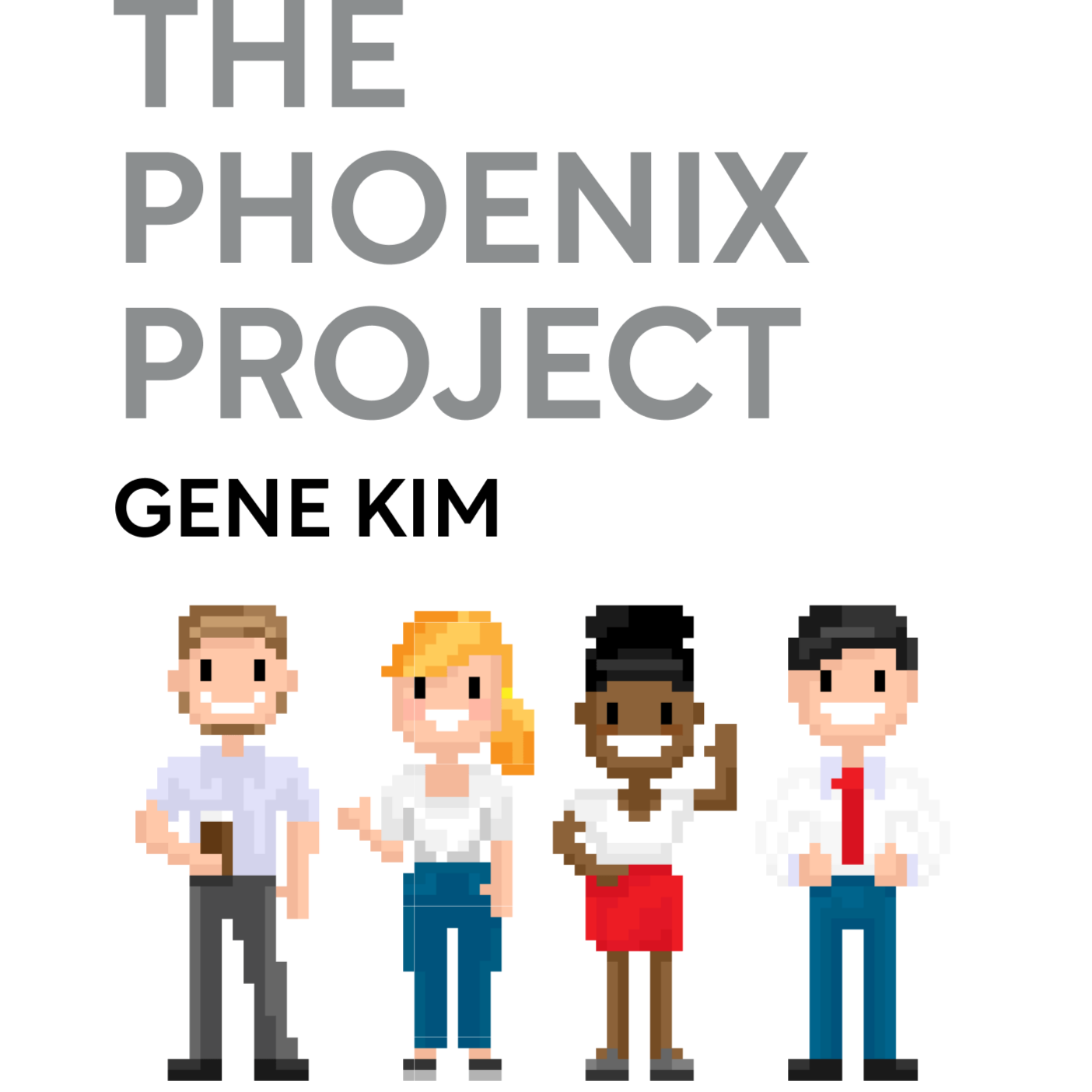 The Phoenix Project A Novel about IT, DevOps, and Helping Your Business Win Gene Kim, Kevin Behr, and George Spafford episode artwork