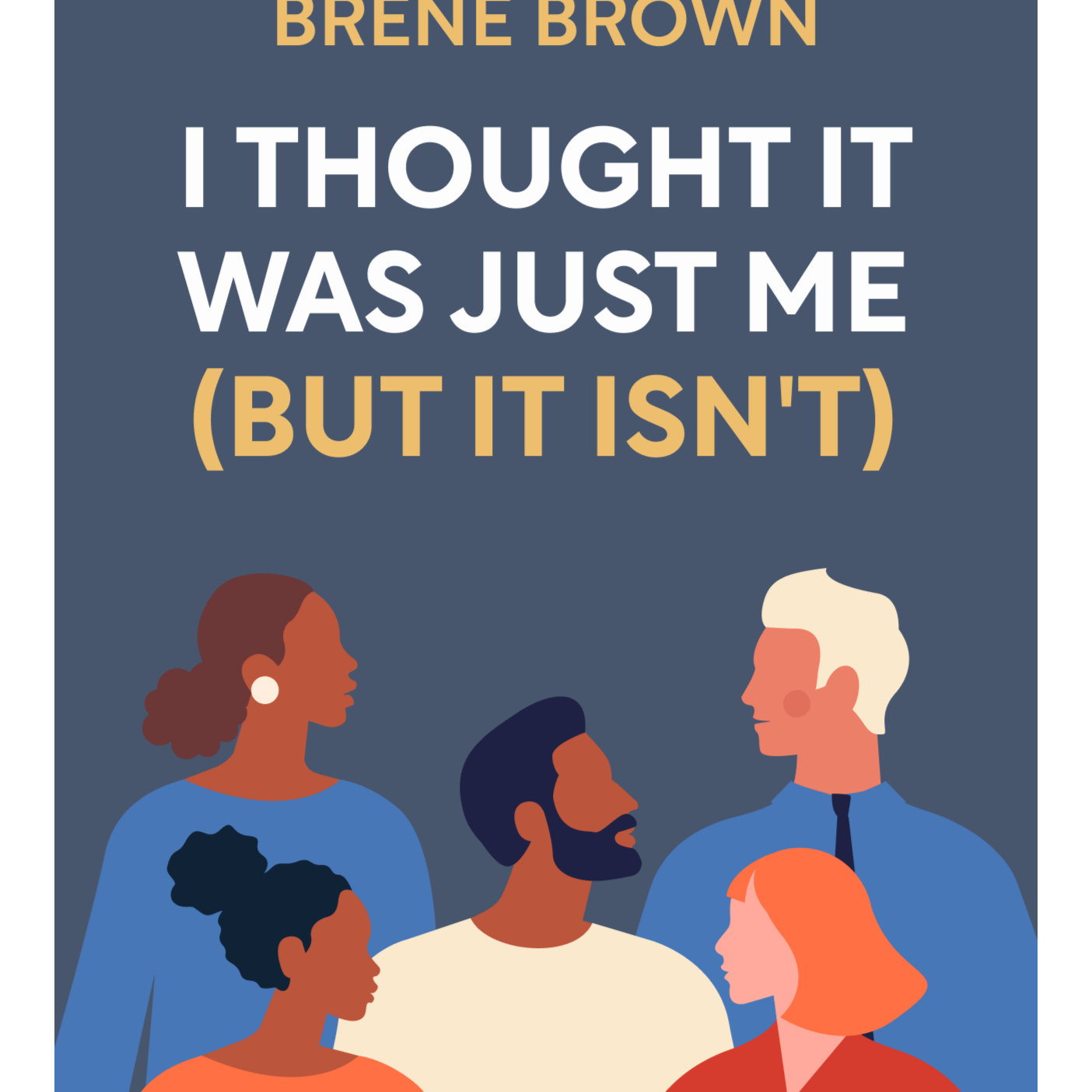 I Thought It Was Just Me (but it isn't) Making the Journey from "What Will People Think?" to "I Am Enough" Brené Brown episode artwork