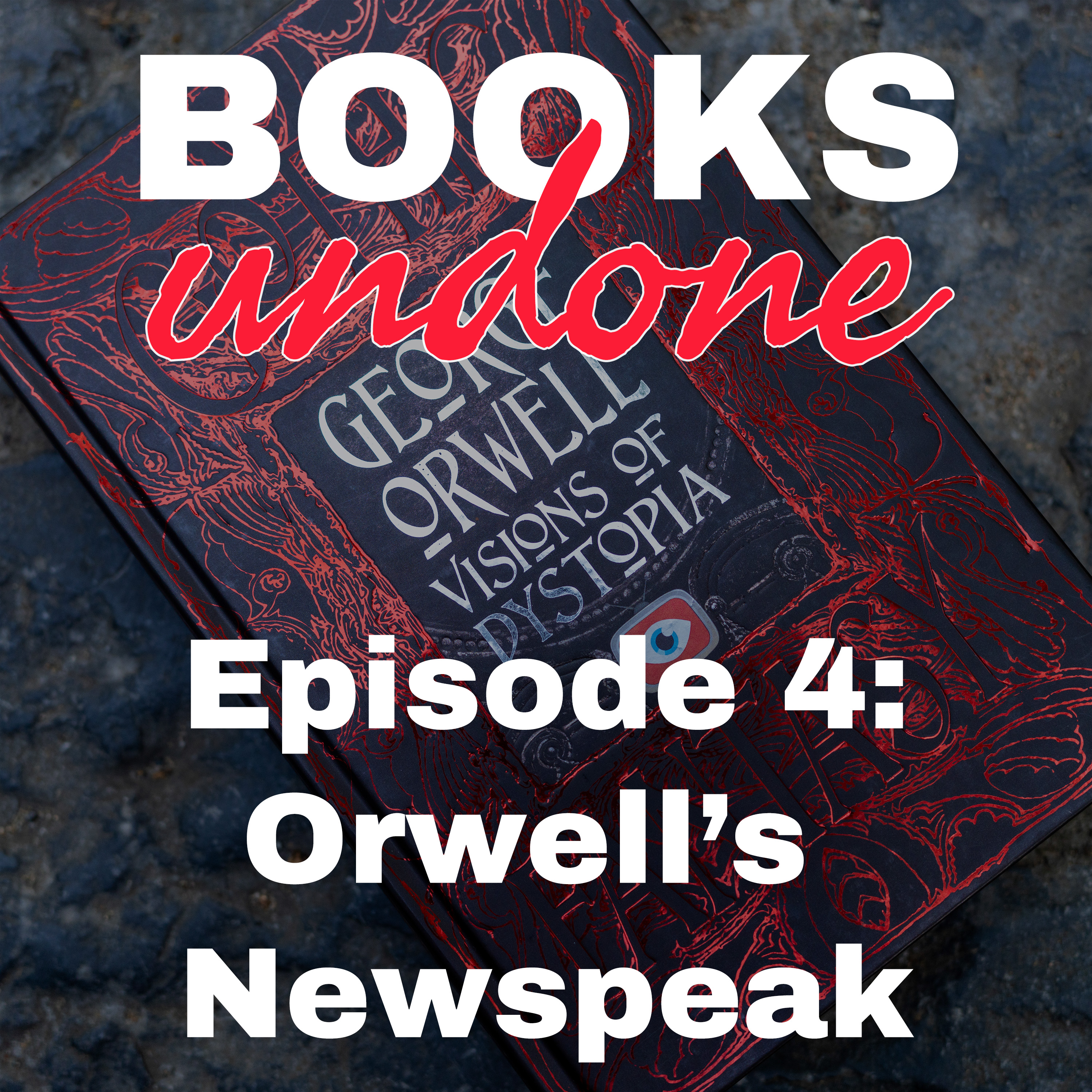 Episode 4: Orwell's Newspeak