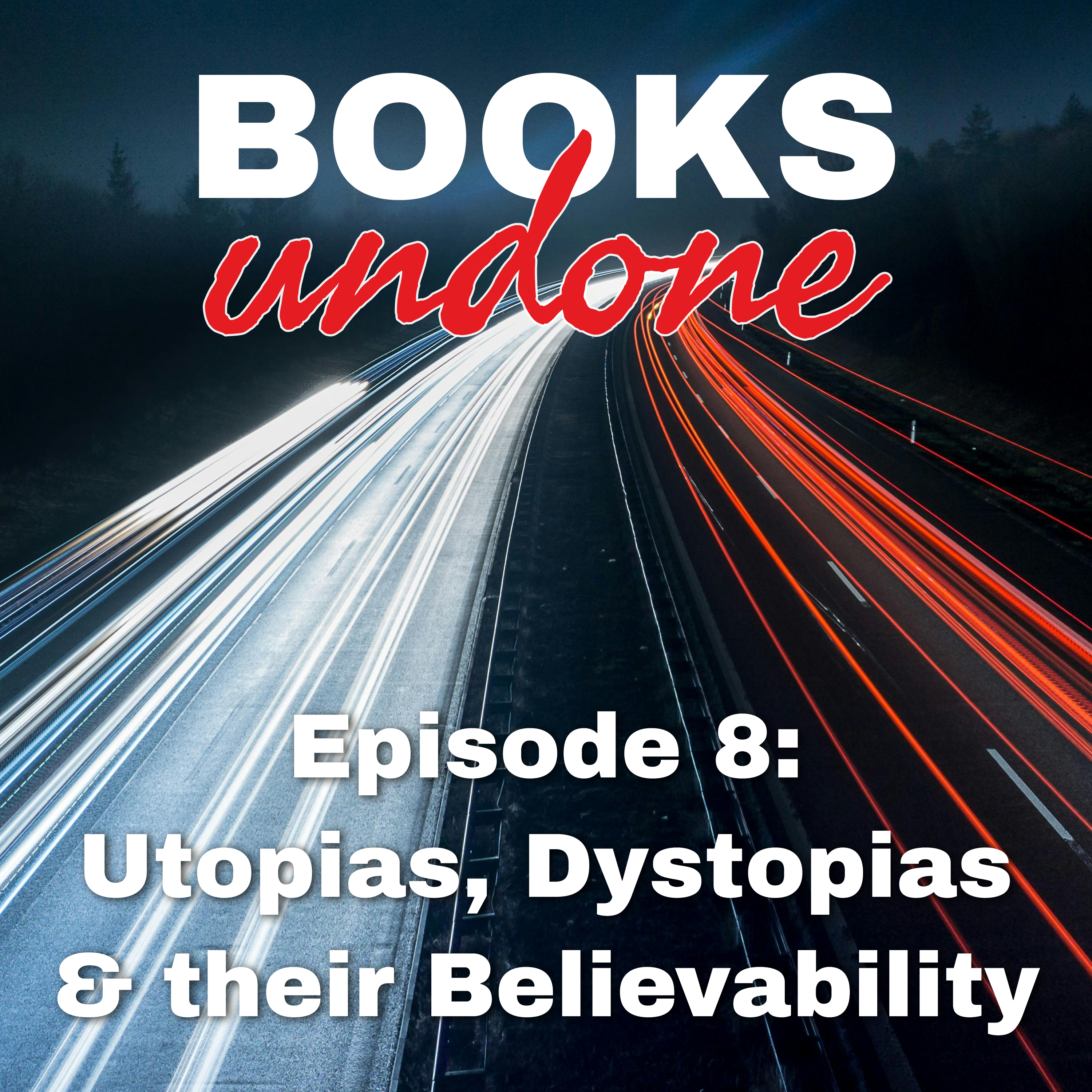 Episode 8: Utopias, Dystopias & their Believability