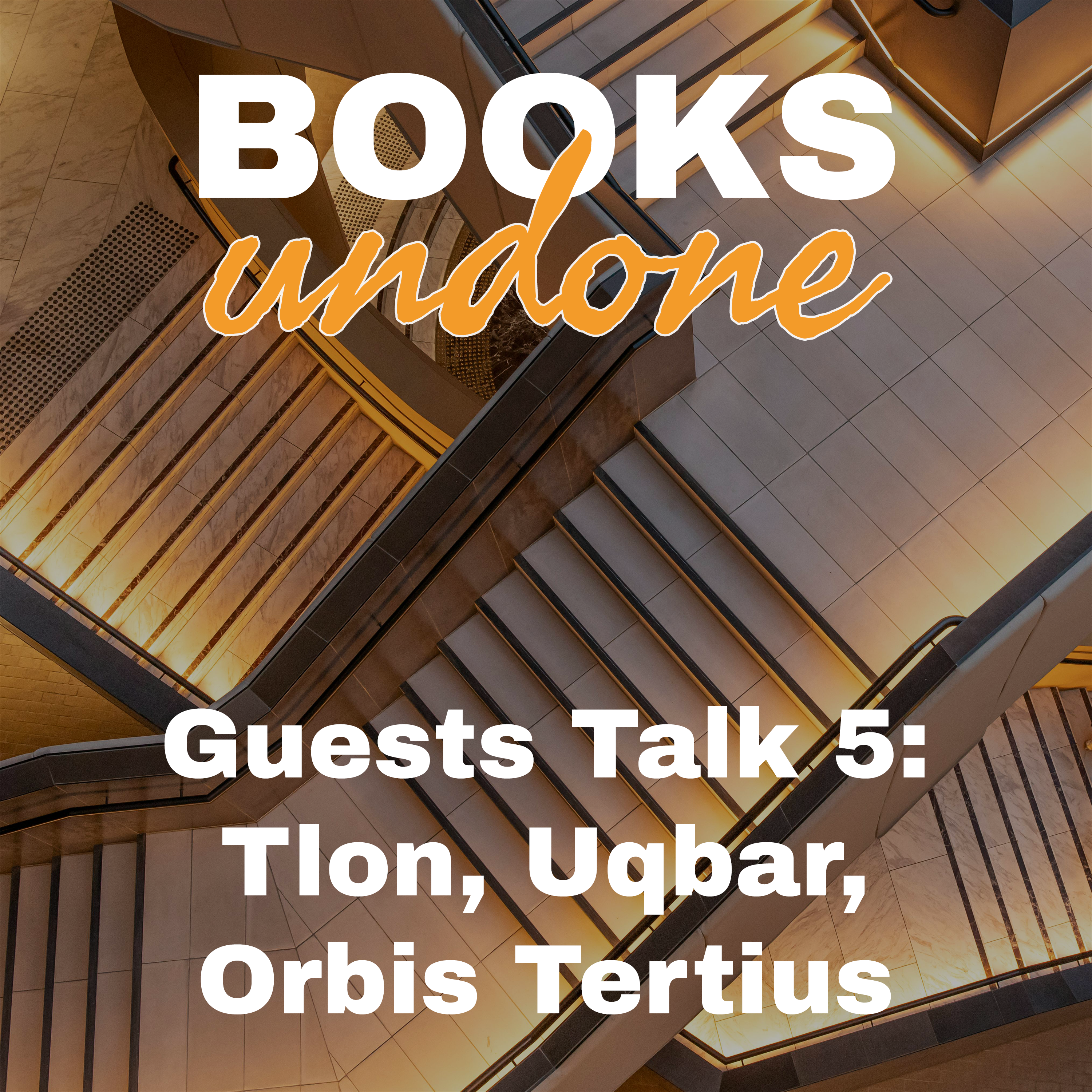 Guests Talk 5: Tlön, Uqbar, Orbis Tertius