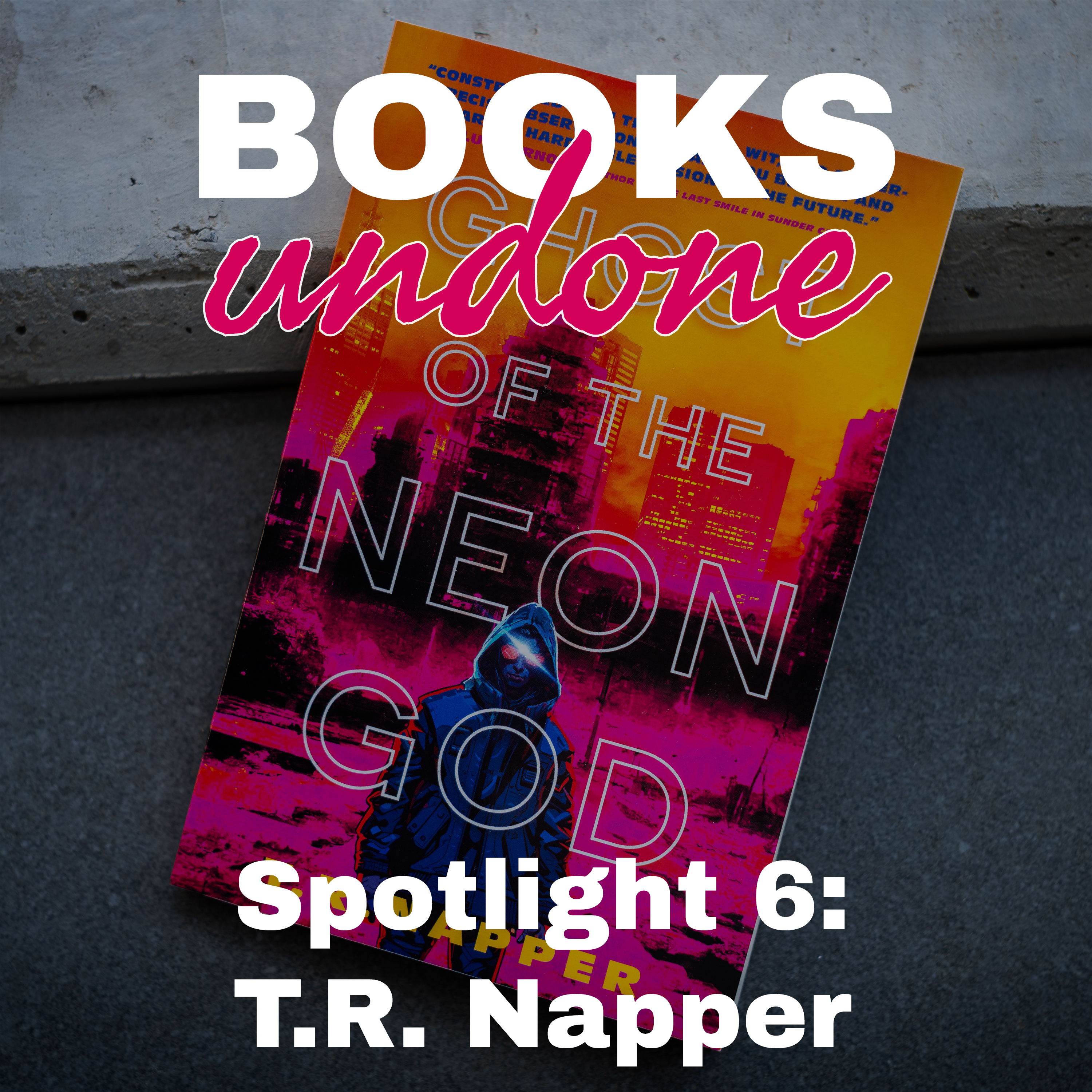 Spotlight #6: T.R. Napper, Cyberpunk Author