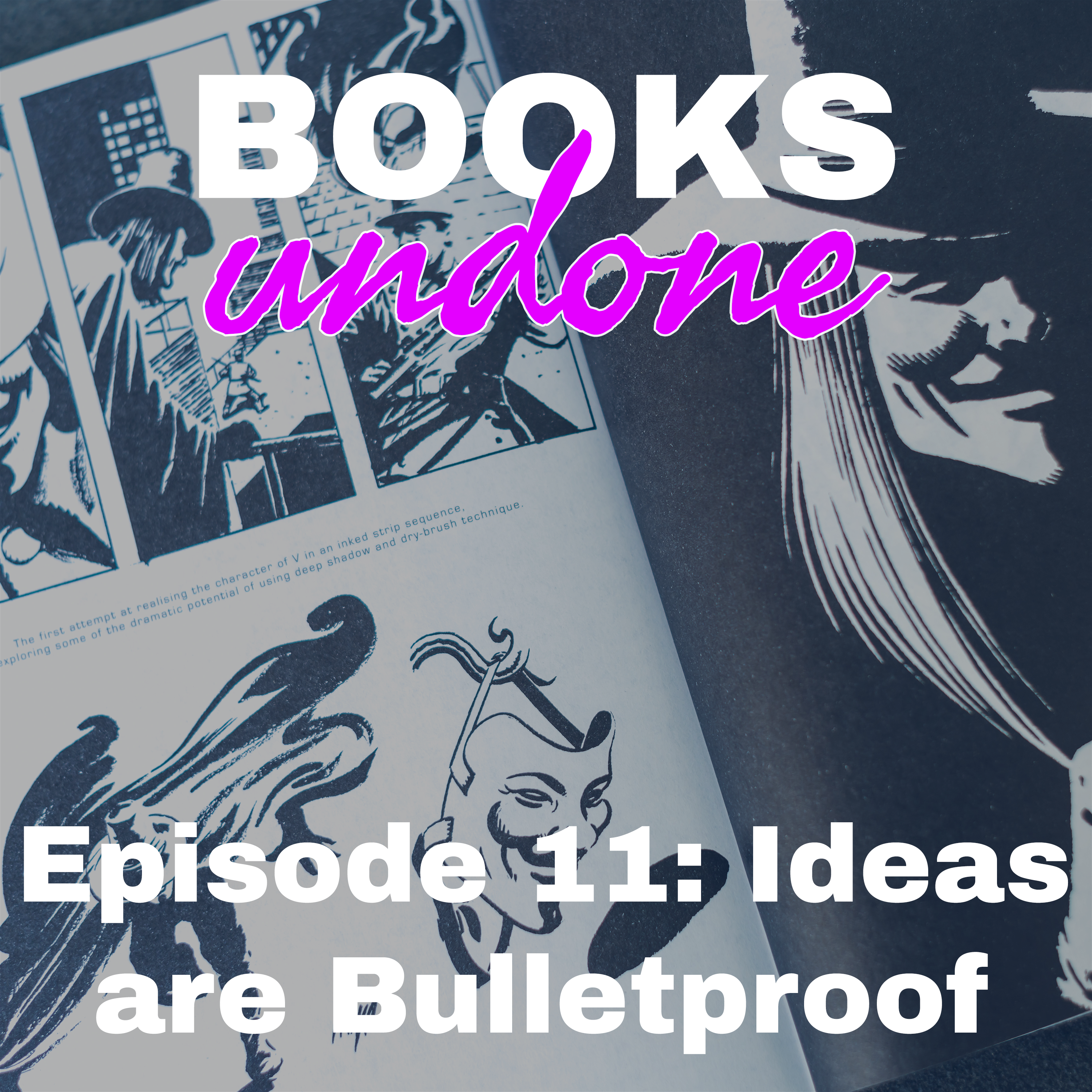 Episode 11: Ideas are Bulletproof