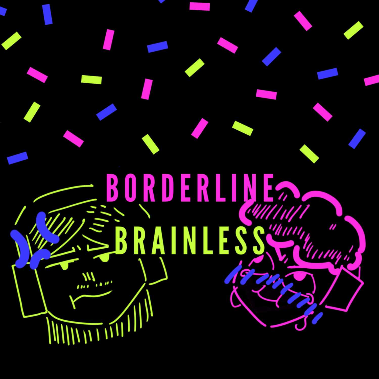 Borderline Brainless
