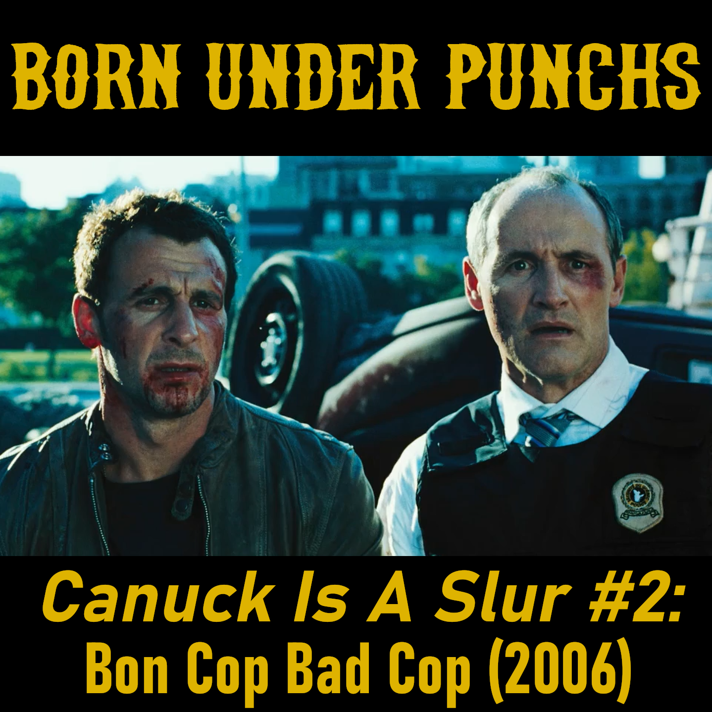 Canuck Is A Slur #2: Bon Cop Bad Cop (2006)