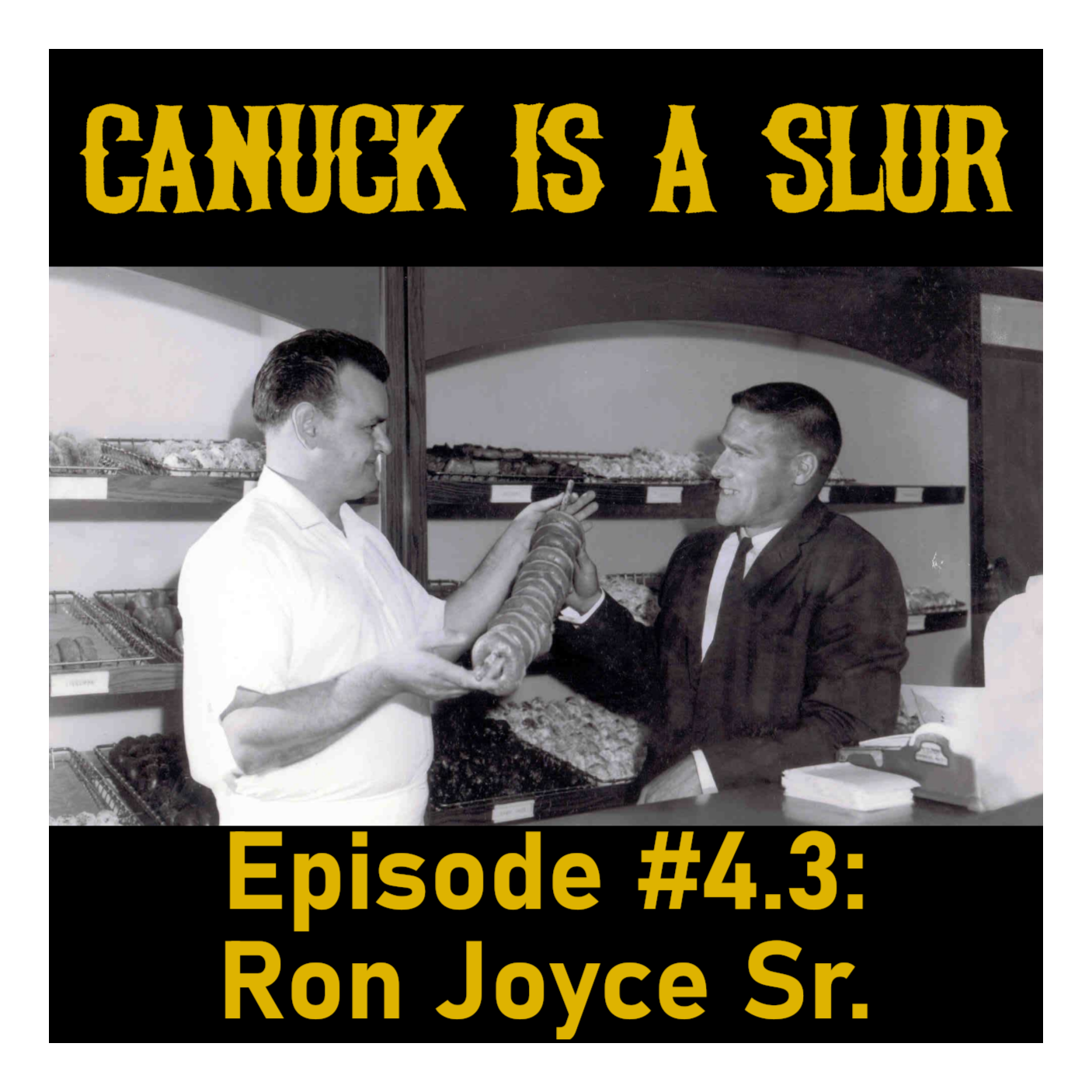 Canuck Is A Slur #4.3: Ron Joyce Sr.