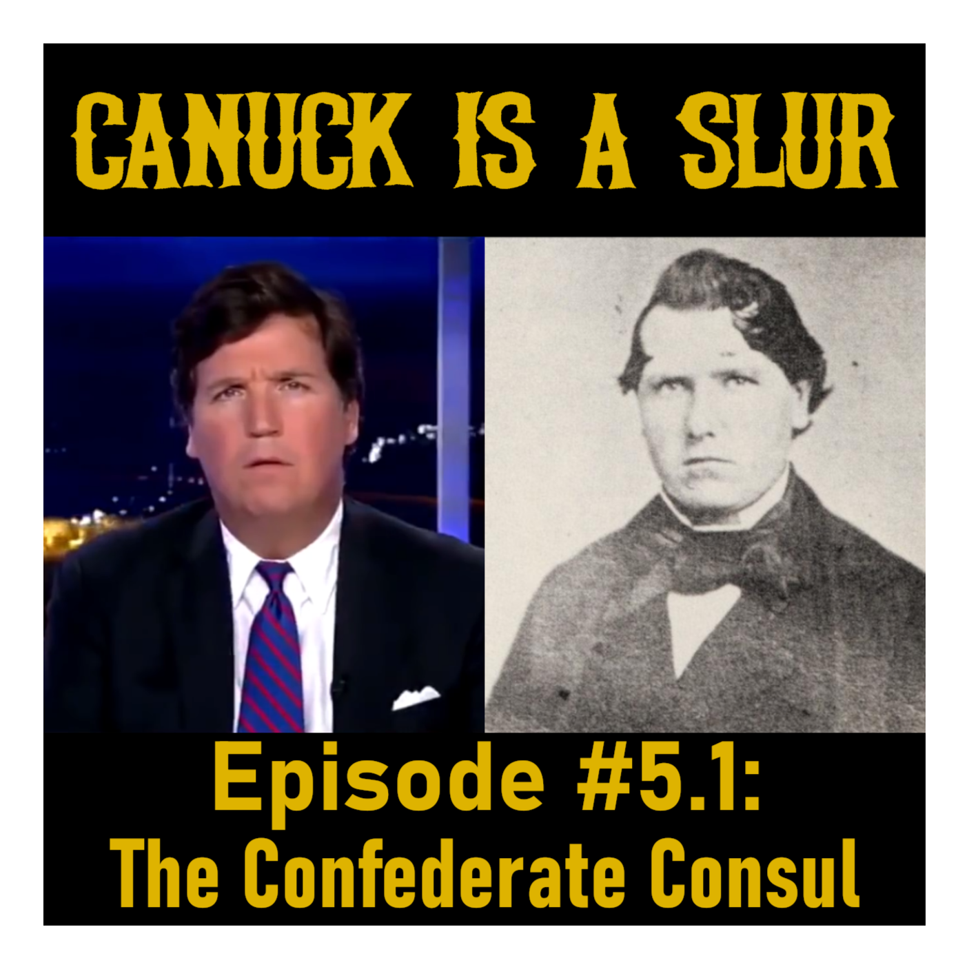 Canuck Is A Slur #5.1: The Confederate Consul