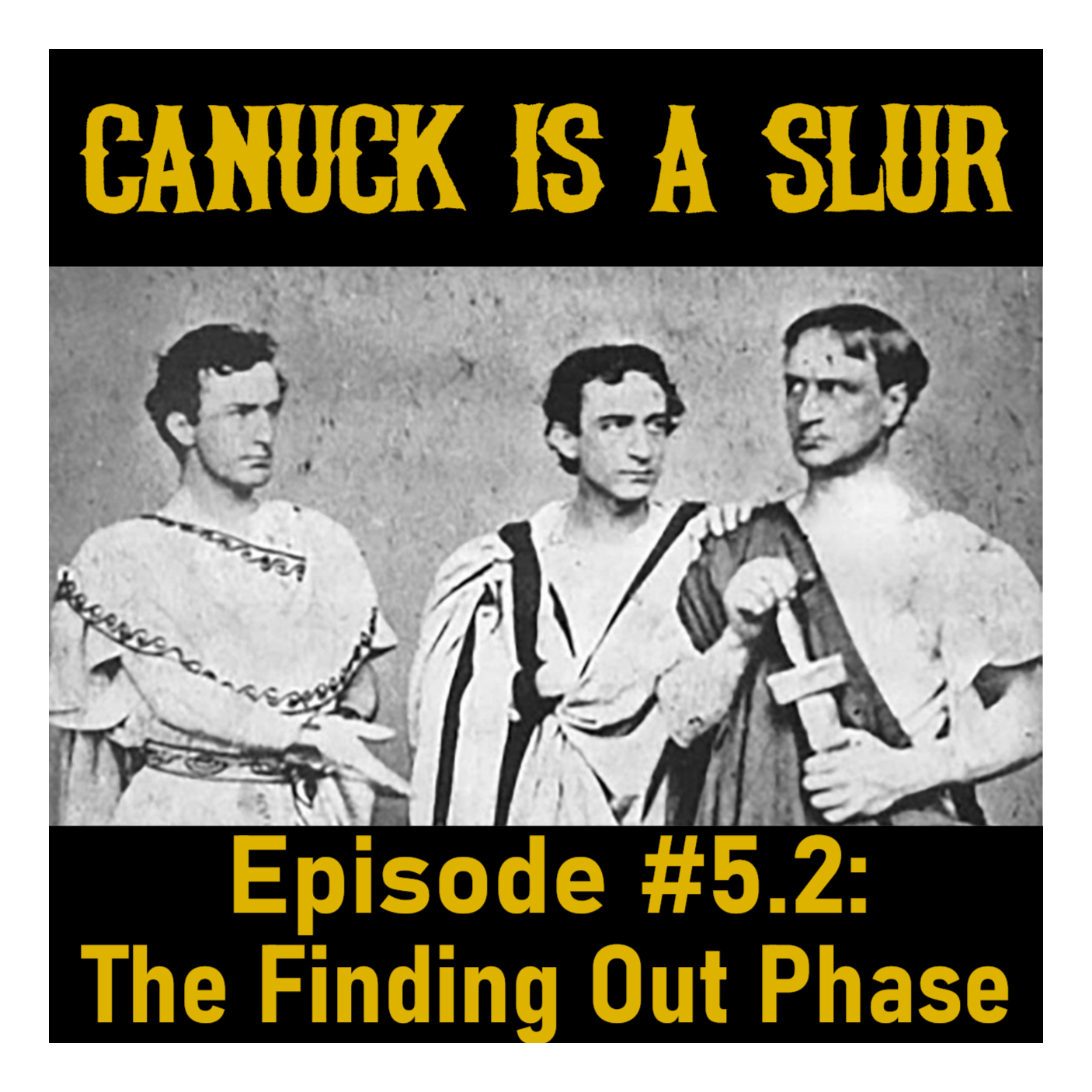 Canuck Is A Slur #5.2: The Finding Out Phase