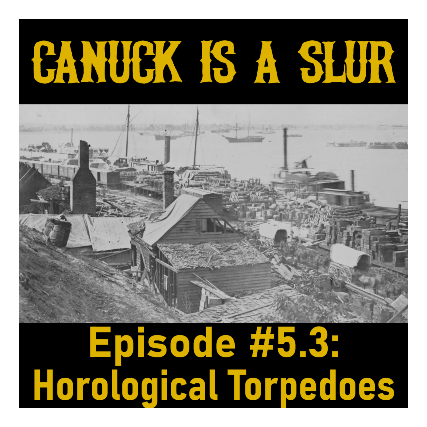 Canuck Is A Slur #5.3: Horological Torpedoes