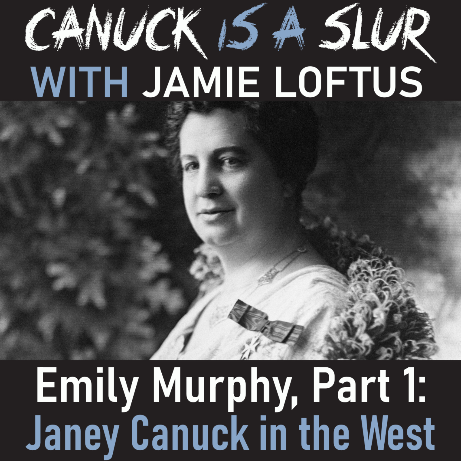 Emily Murphy — Janey Canuck in the West [with Jamie Loftus] || CIAS #30.1 episode artwork