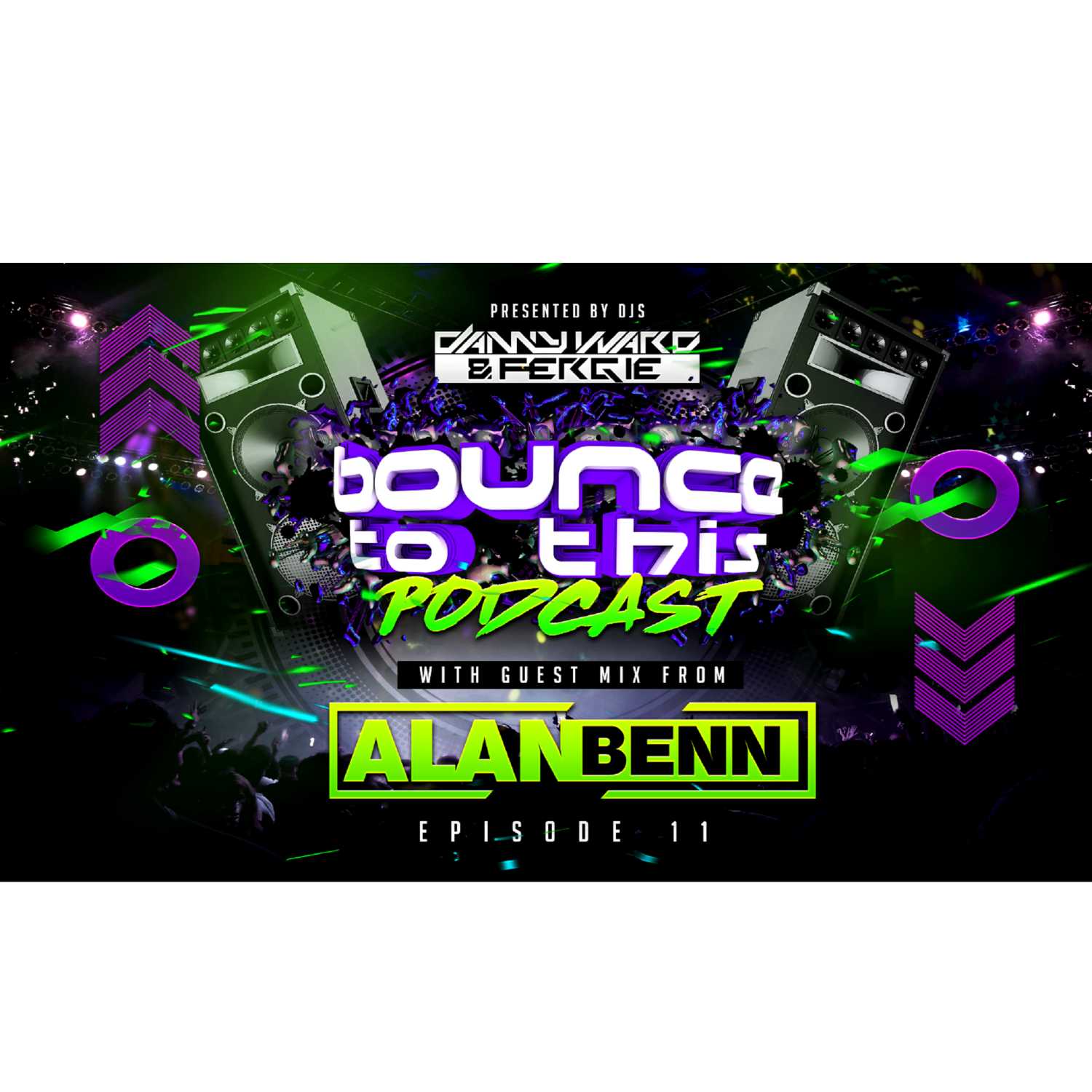 Bounce To This - Episode 011 - DJ Danny Ward & DJ Fergie - Guest - Alan Benn