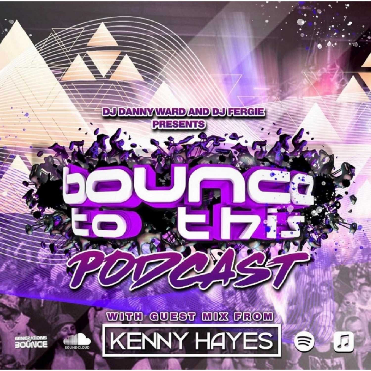 Bounce To This - Episode 002 - DJ Danny Ward & DJ Fergie - Guest - Kenny Hayes