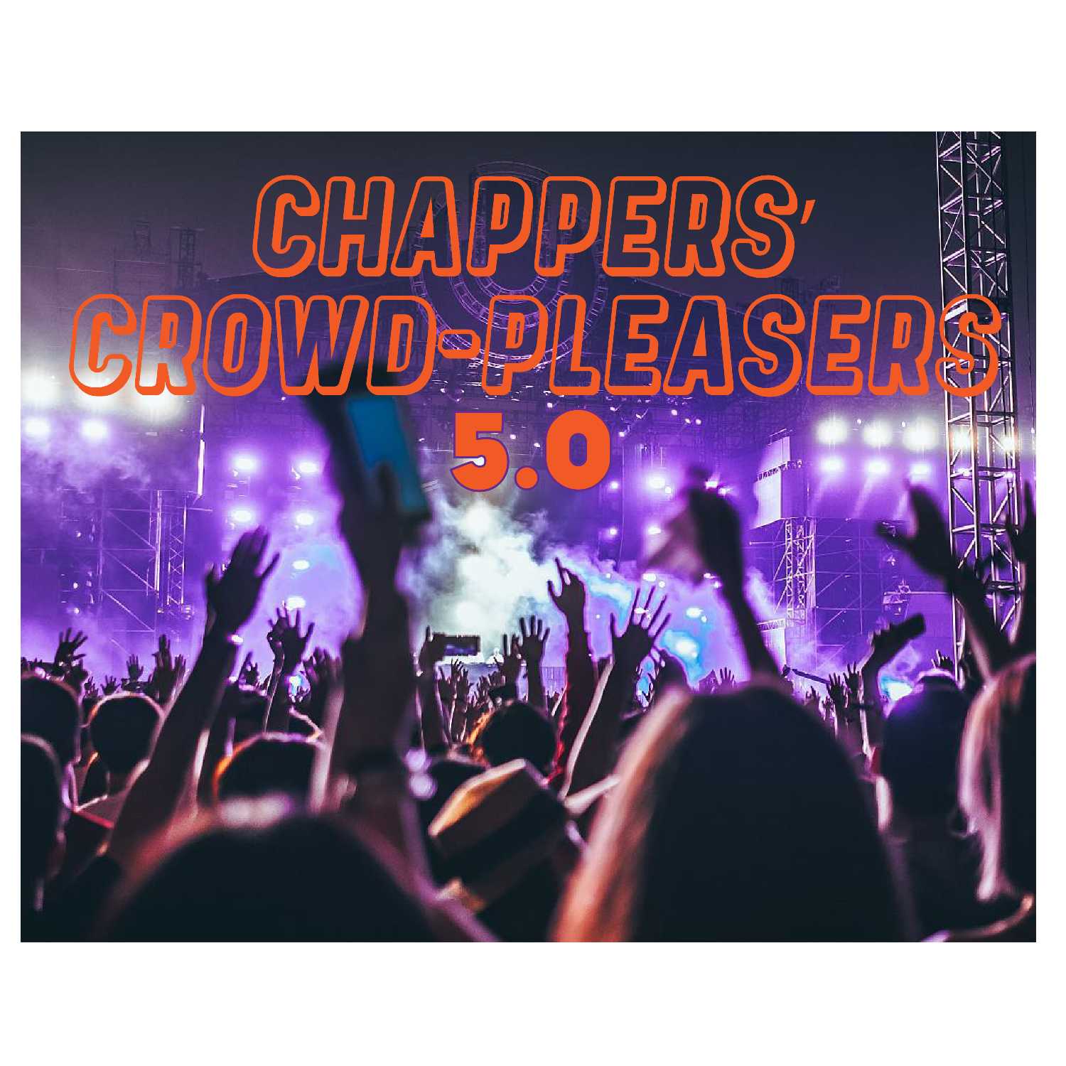 Chappers Crowd-Pleasers 5.0
