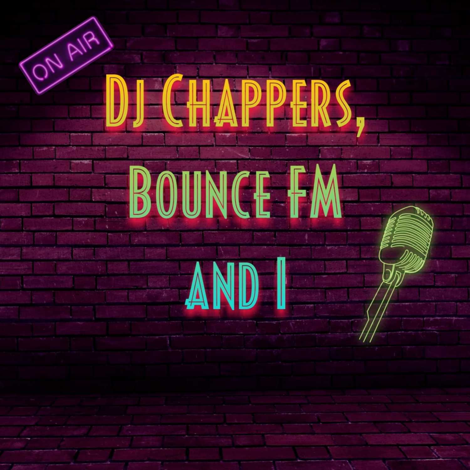 DJ Chappers, Bounce FM & I