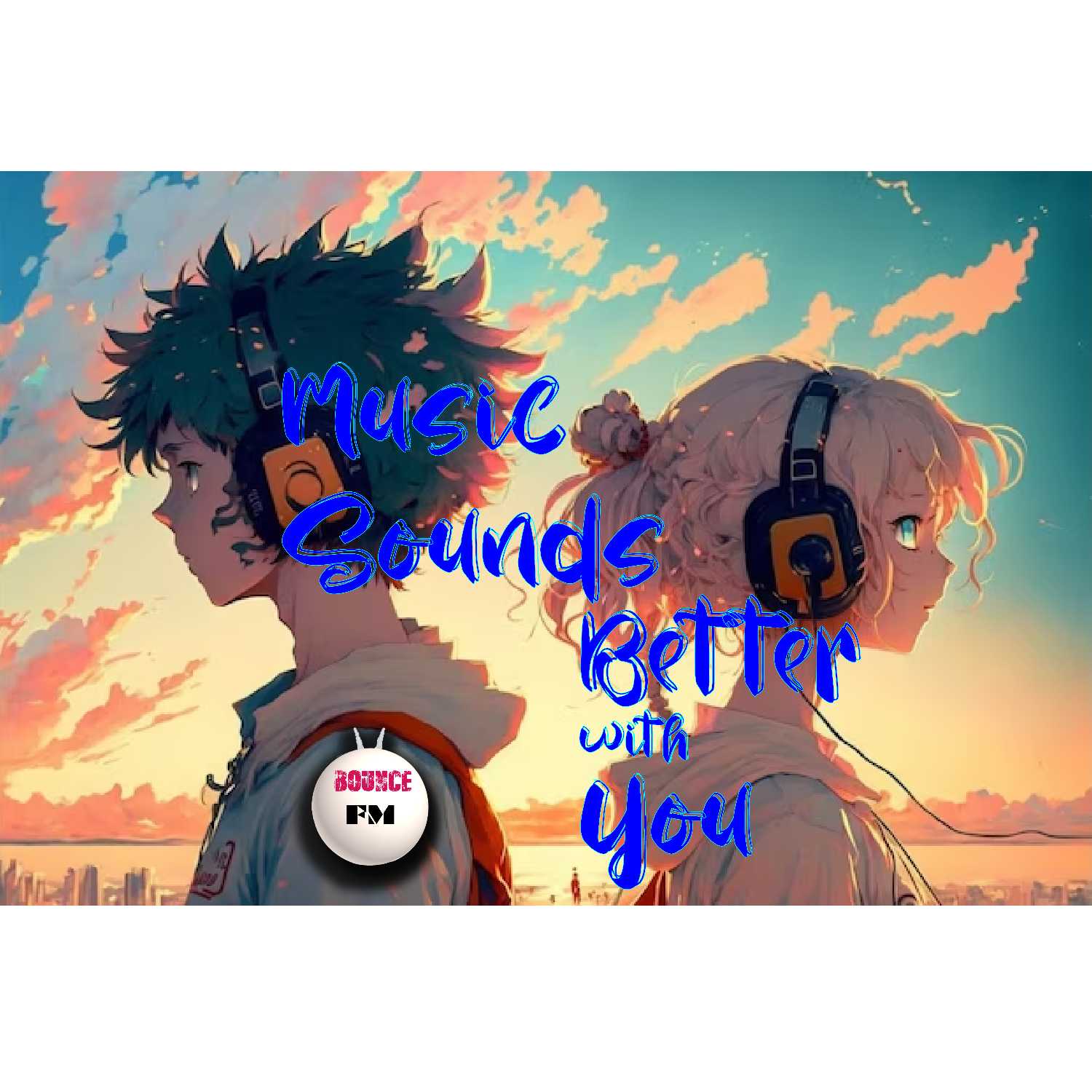 Music Sounds Better with You