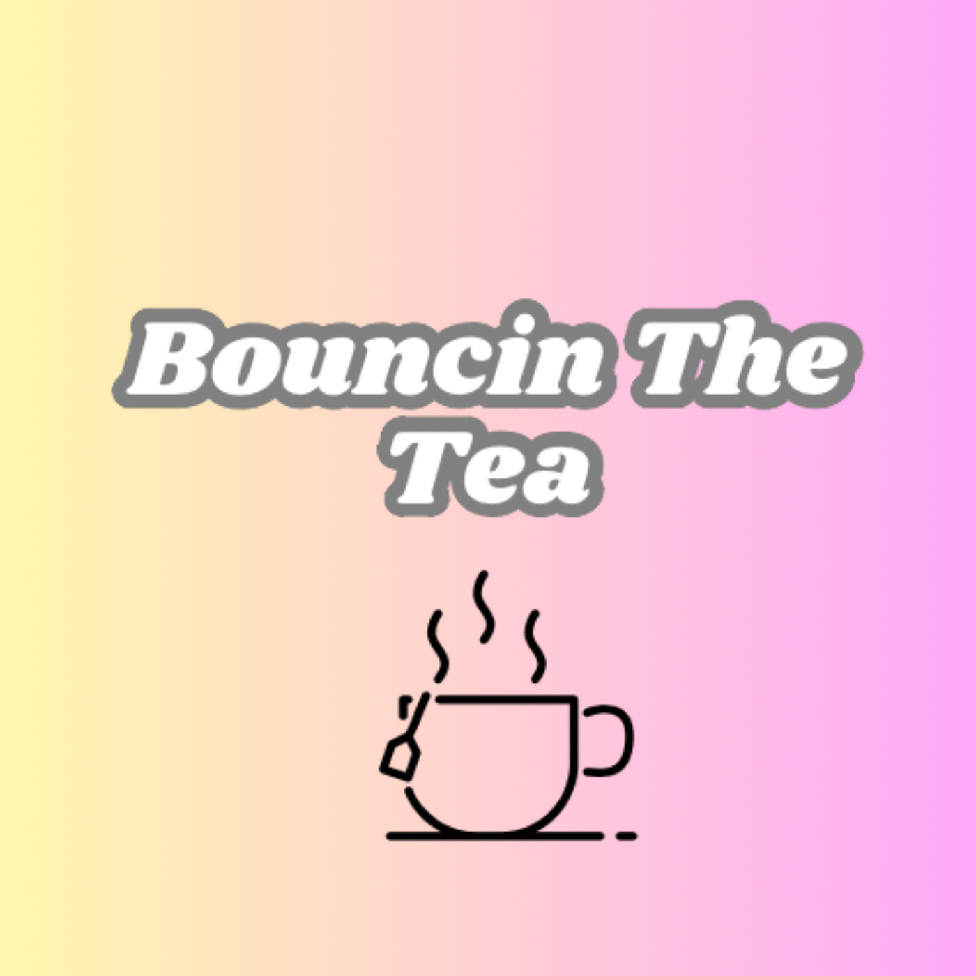 Bouncin the tea