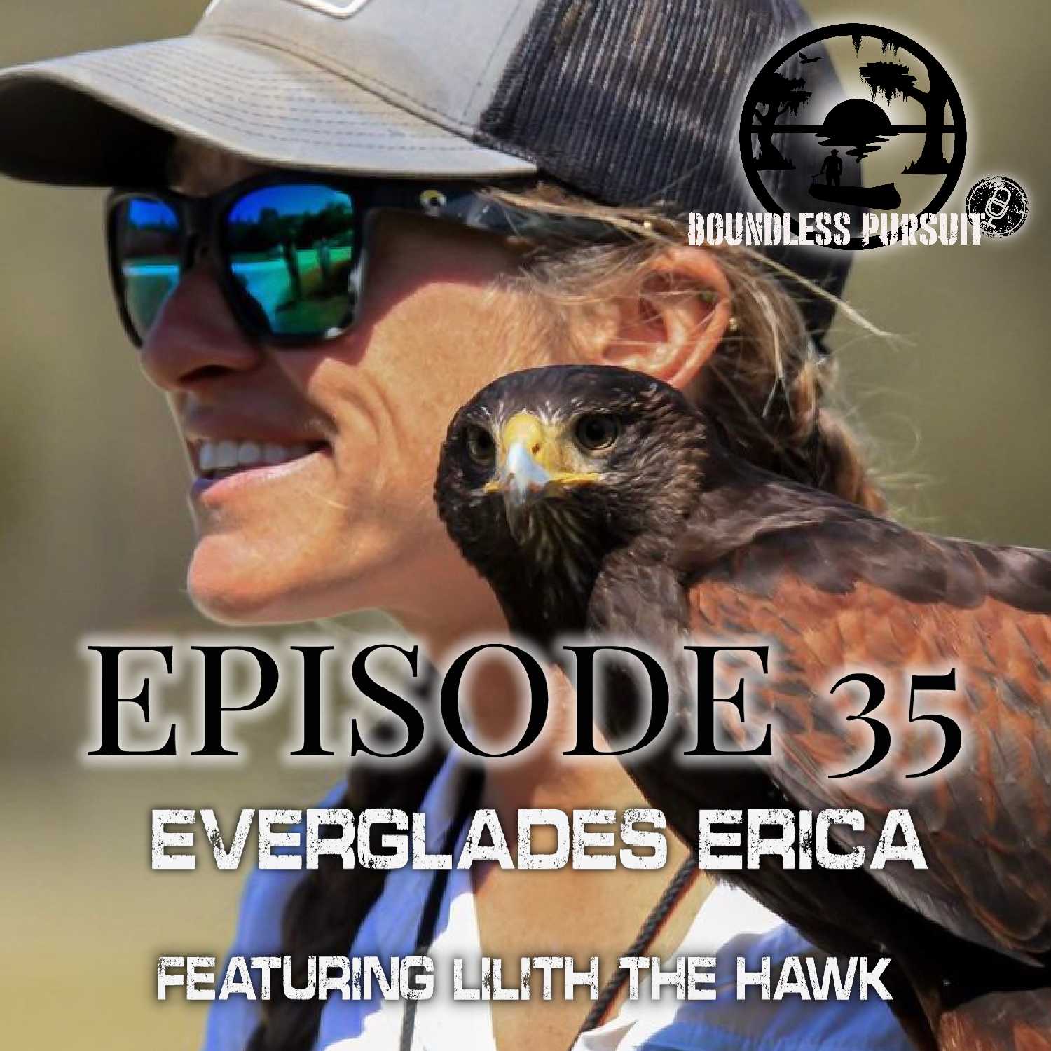 Episode 35:  Everglades Erica (Featuring Lilith the Hawk)