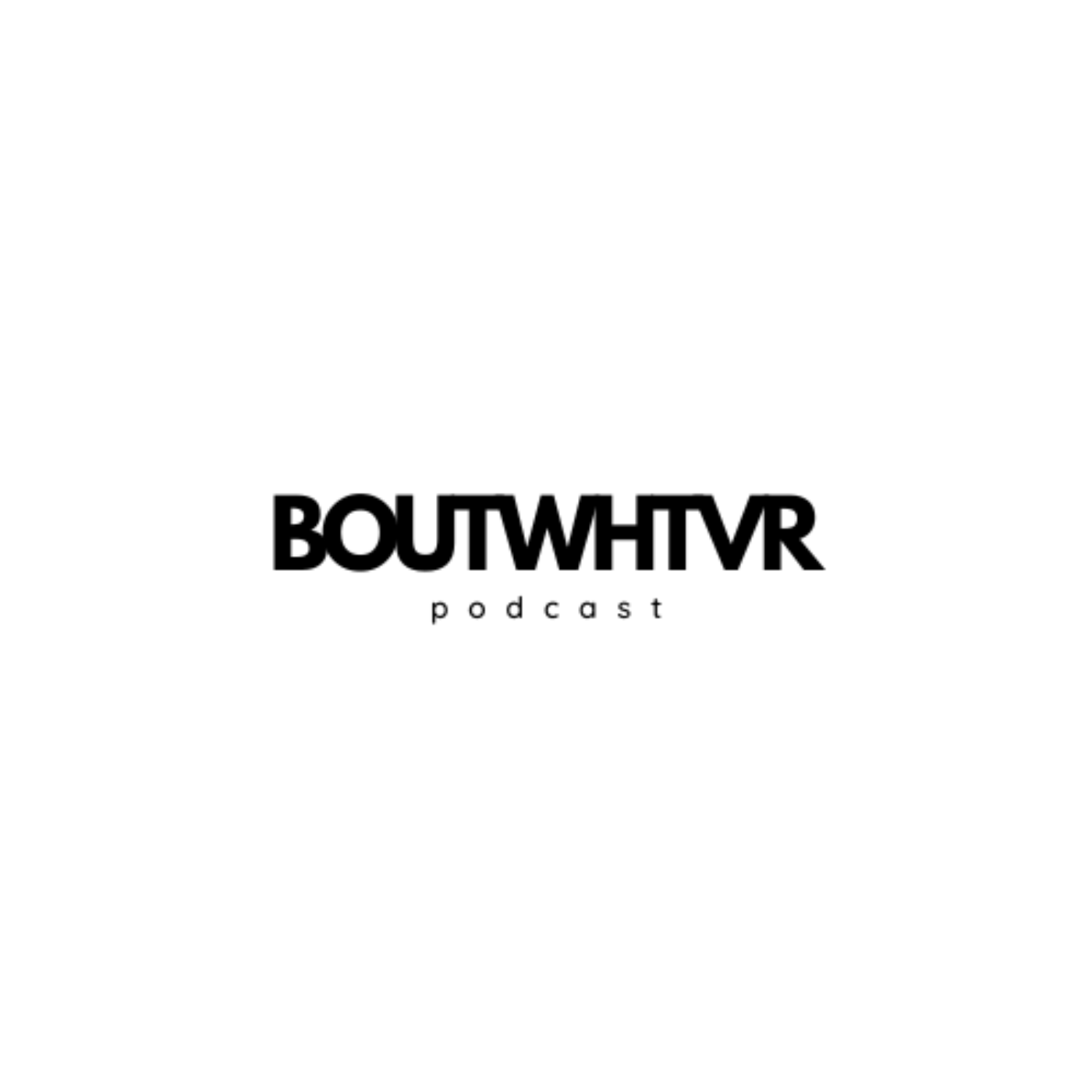 Bout Whatever Podcast