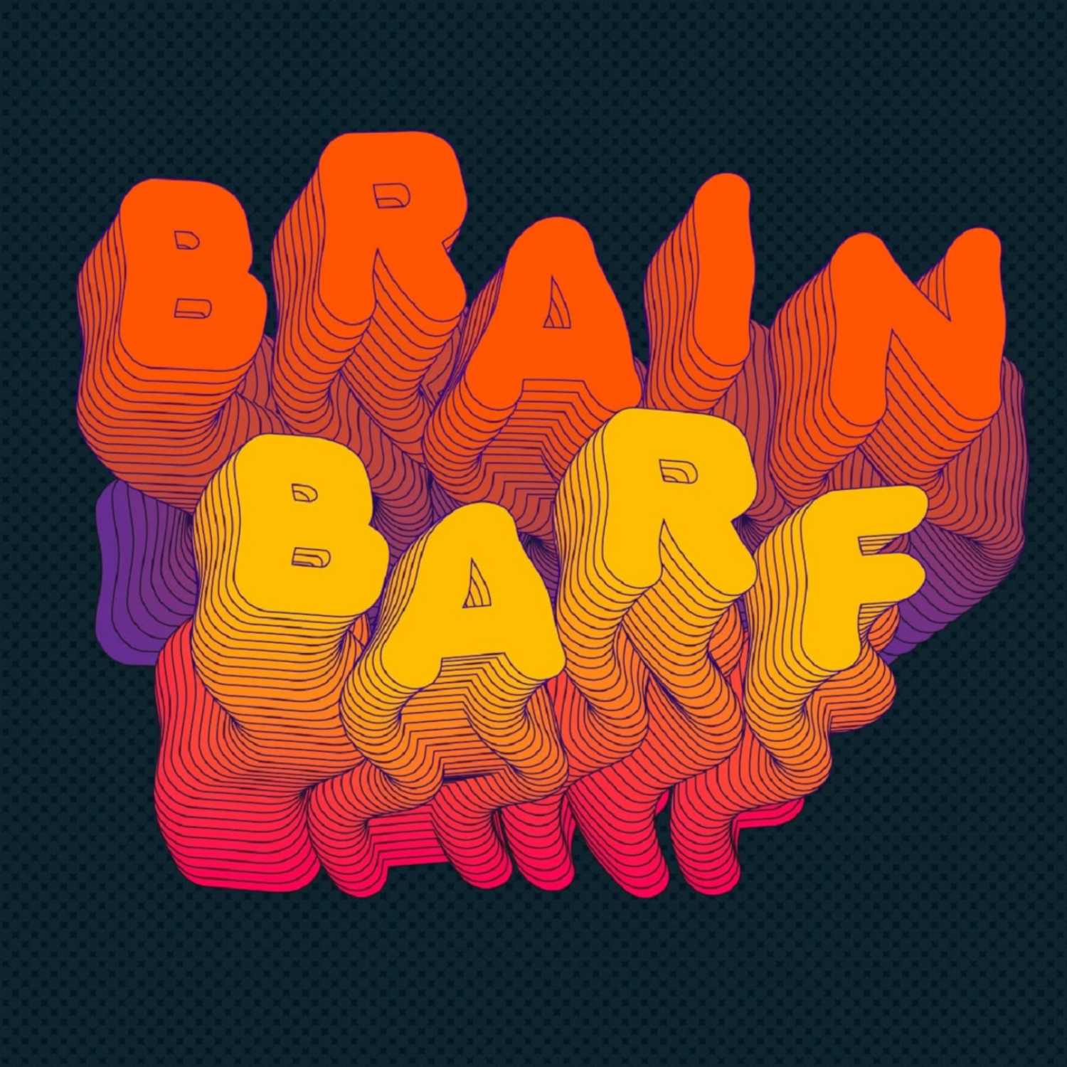 Brain Barf