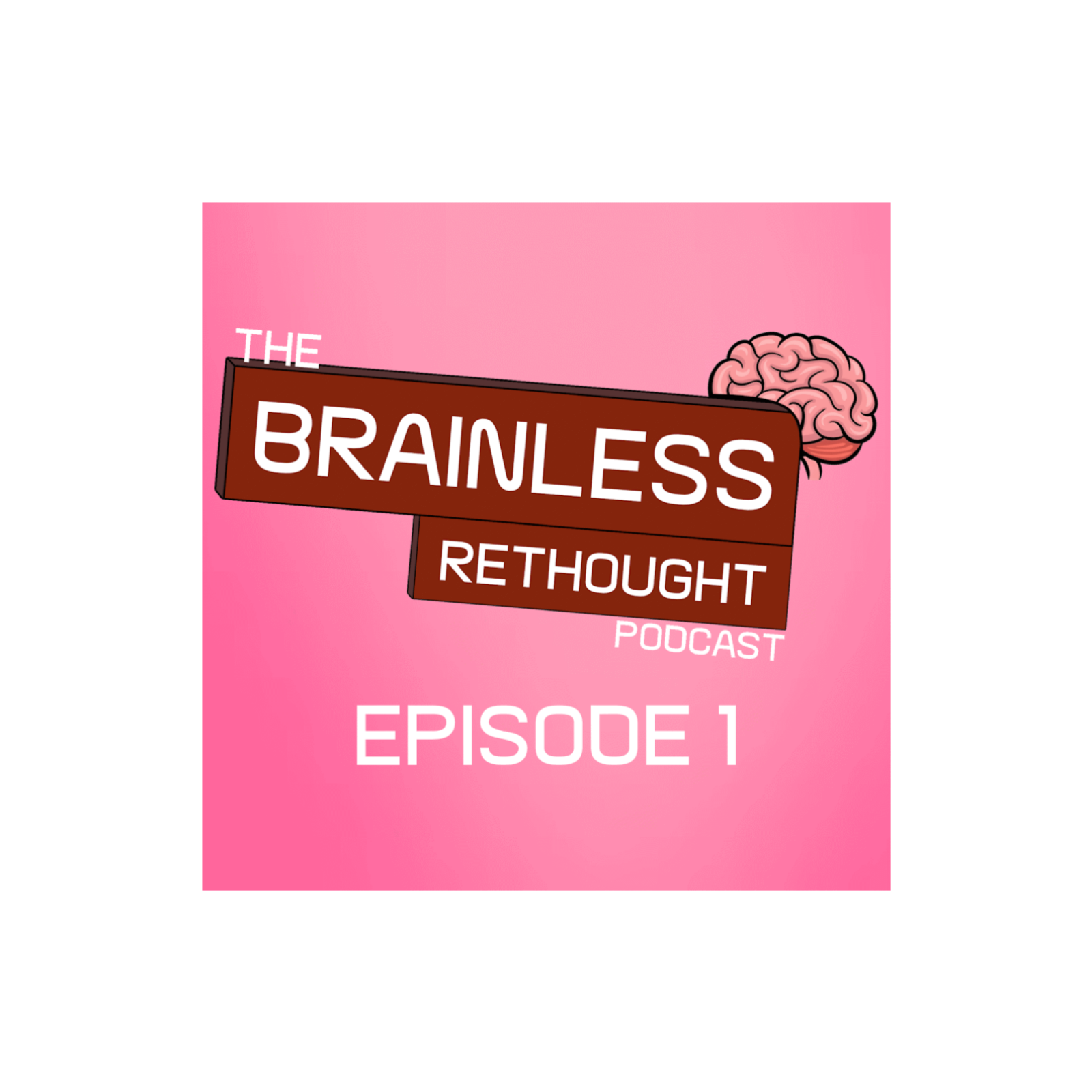 THE BRAINLESS PODCAST RETURNS episode artwork
